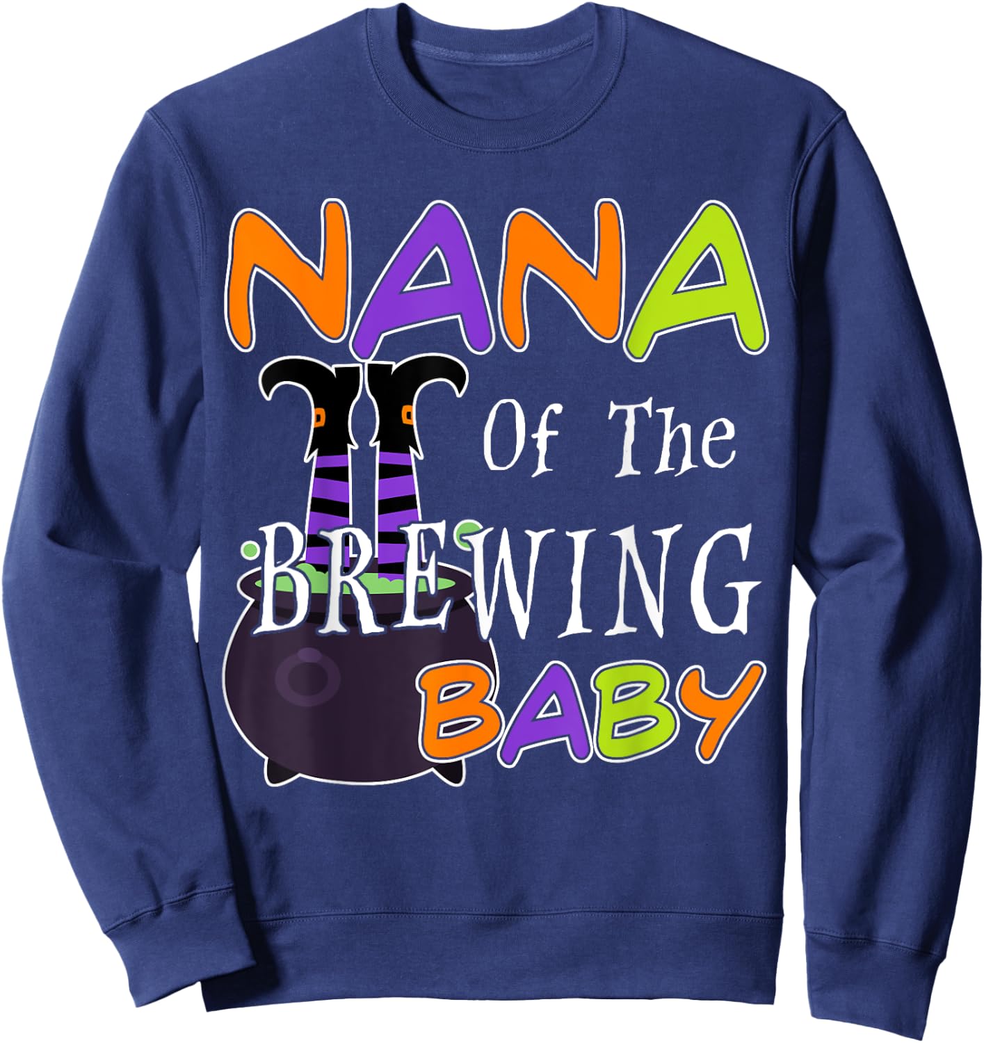 Funny Nana Of The Brewing Baby Halloween Witch Baby Shower Sweatshirt - Sweatshirt | Navy