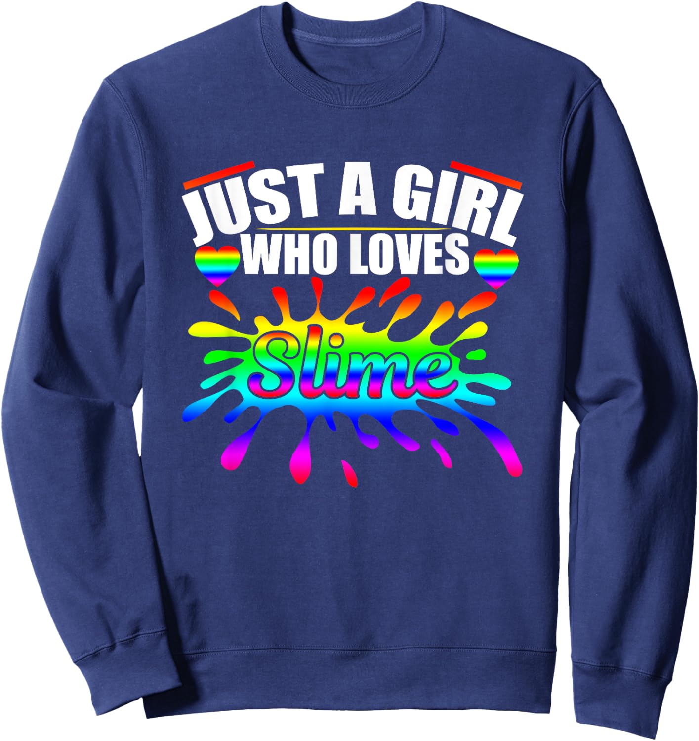 Just A Girl Who Loves Slime T Shirt Queen Girls Party Gifts Sweatshirt - Sweatshirt | Navy