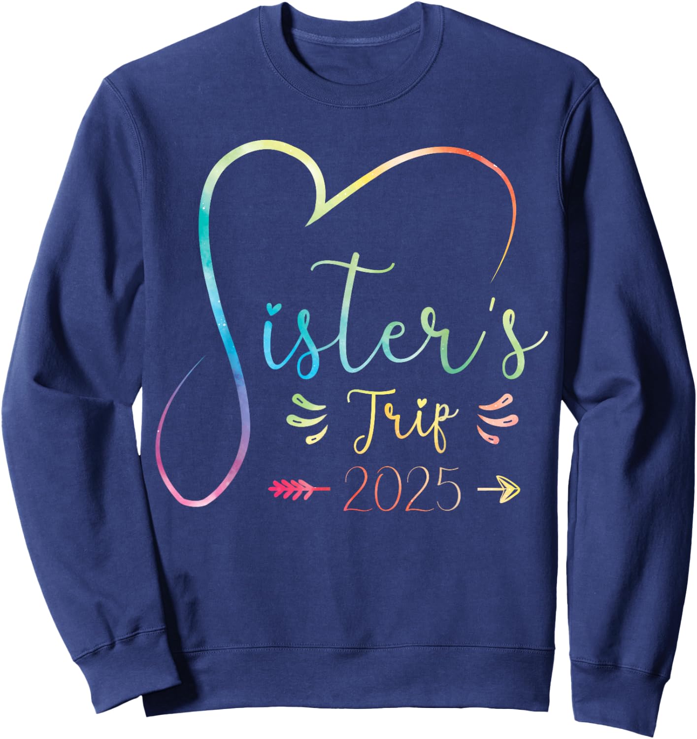 Sisters Trip 2025 Shirt Girls Road Trip 2025 Vacation Lovers Sweatshirt - Sweatshirt | Navy