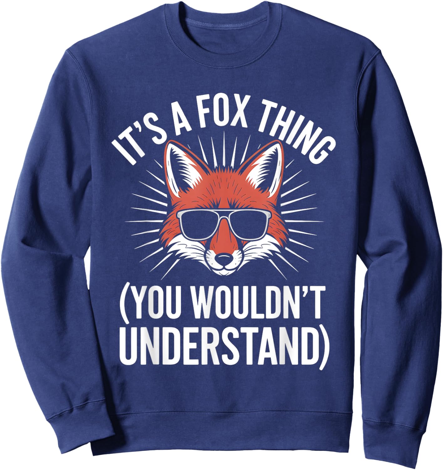Its A Fox Thing You Wouldnt Understand Sweatshirt - Sweatshirt | Navy