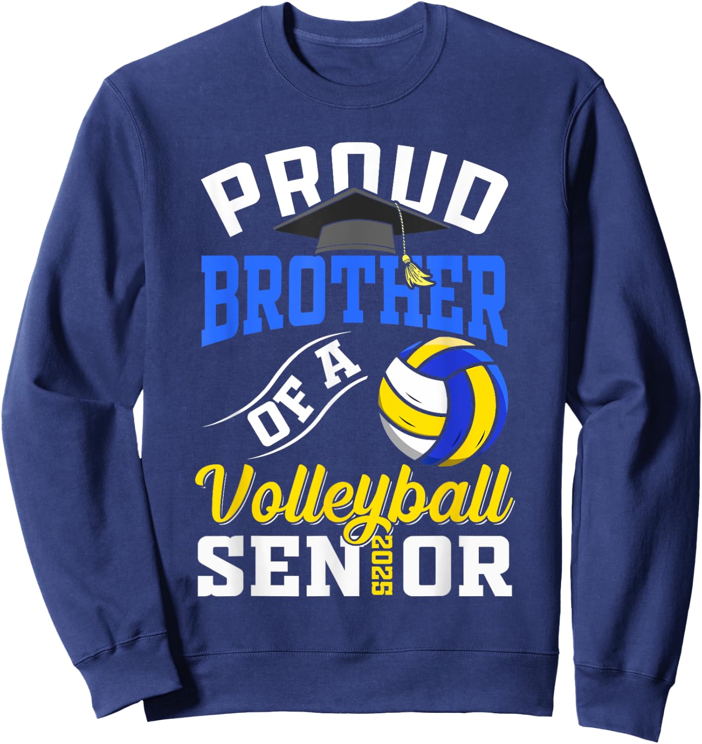 Proud brother of a volleyball Senior class of 2025 graduate Sweatshirt - Sweatshirt | Navy