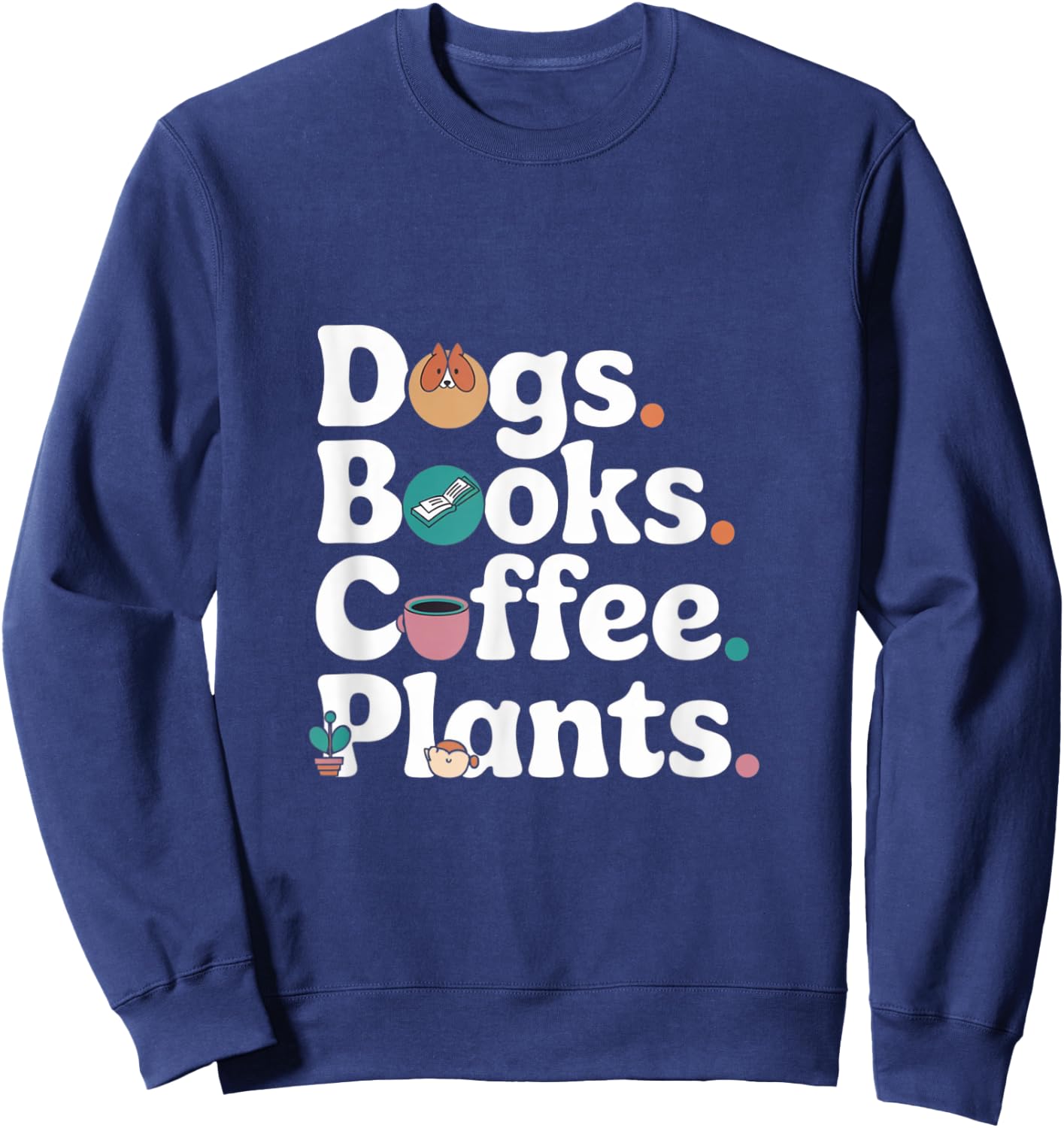 Funny Dogs Books Coffee Plant Lover Gardening Mothers Day Sweatshirt - Sweatshirt | Navy