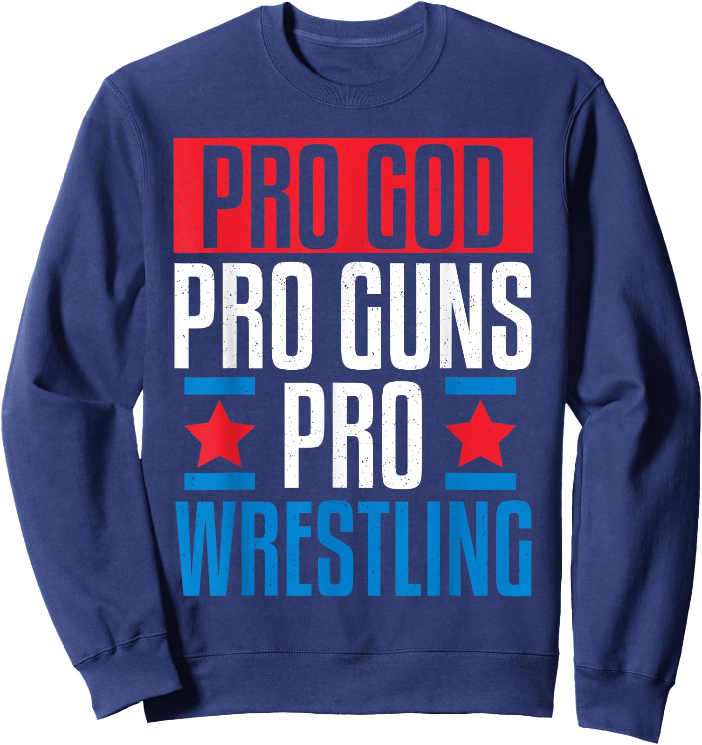 Pro God Pro Guns Pro Wrestling Sweatshirt - Sweatshirt | Navy