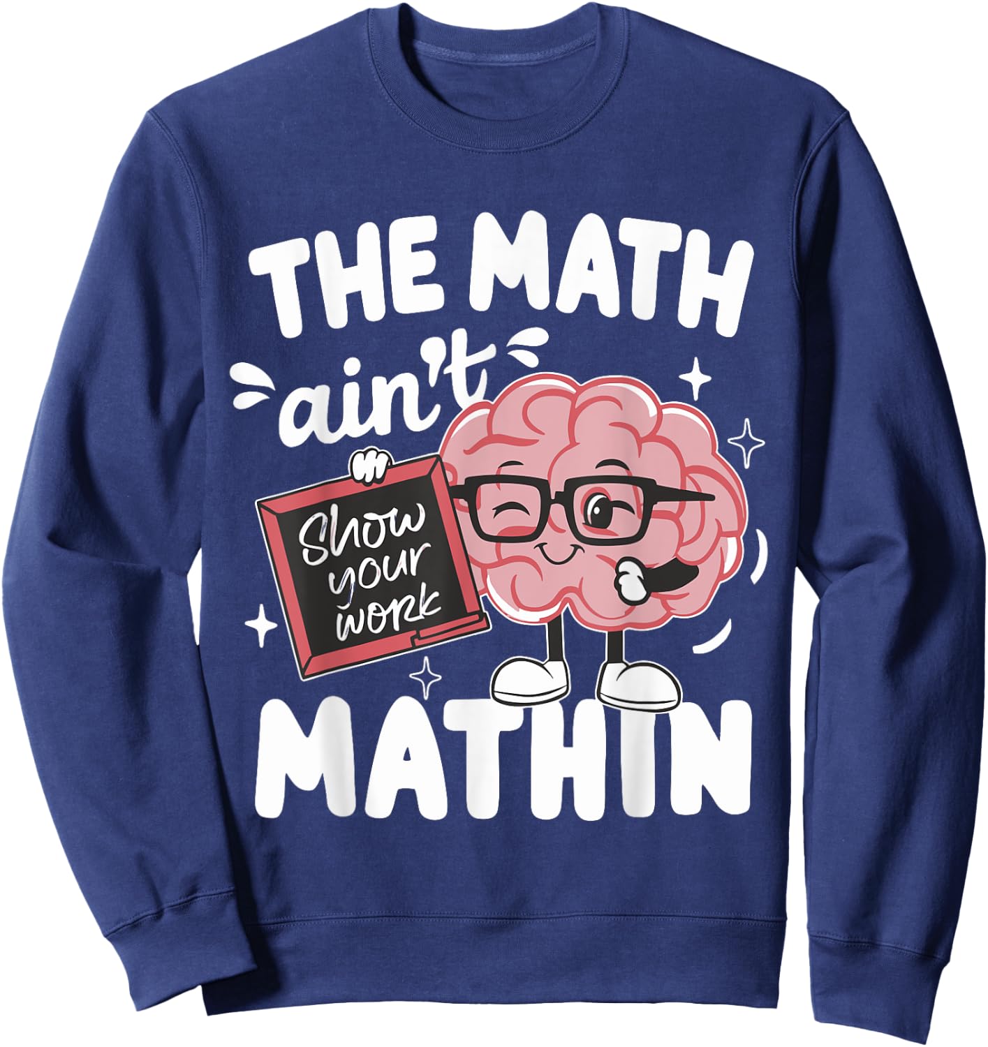 The Math Ain't Mathin Funny Math Teacher Sweatshirt - Sweatshirt | Navy