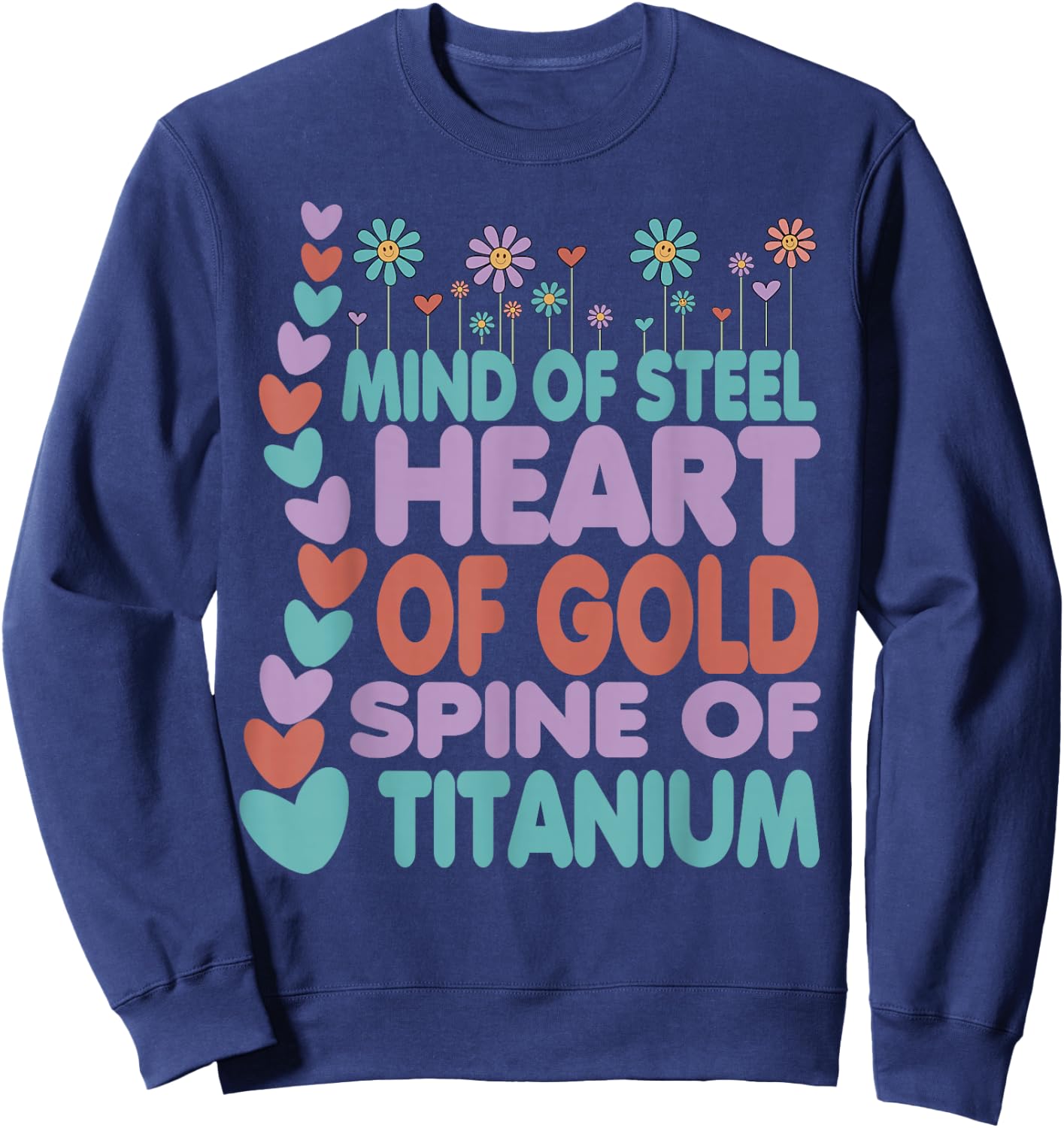 Spine Of Titanium Heart Of Gold Mind Of Steel Cute Scoliosis Sweatshirt - Sweatshirt | Navy