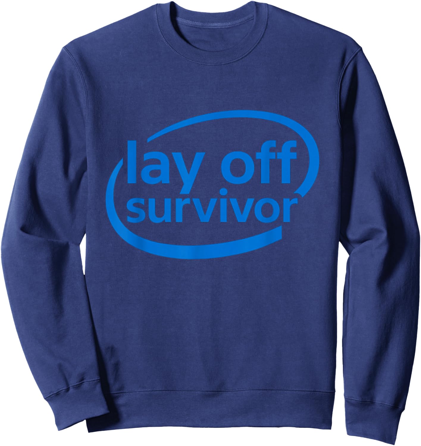 Funny Work Gifts Lay Off Survivor Sweatshirt - Sweatshirt | Navy