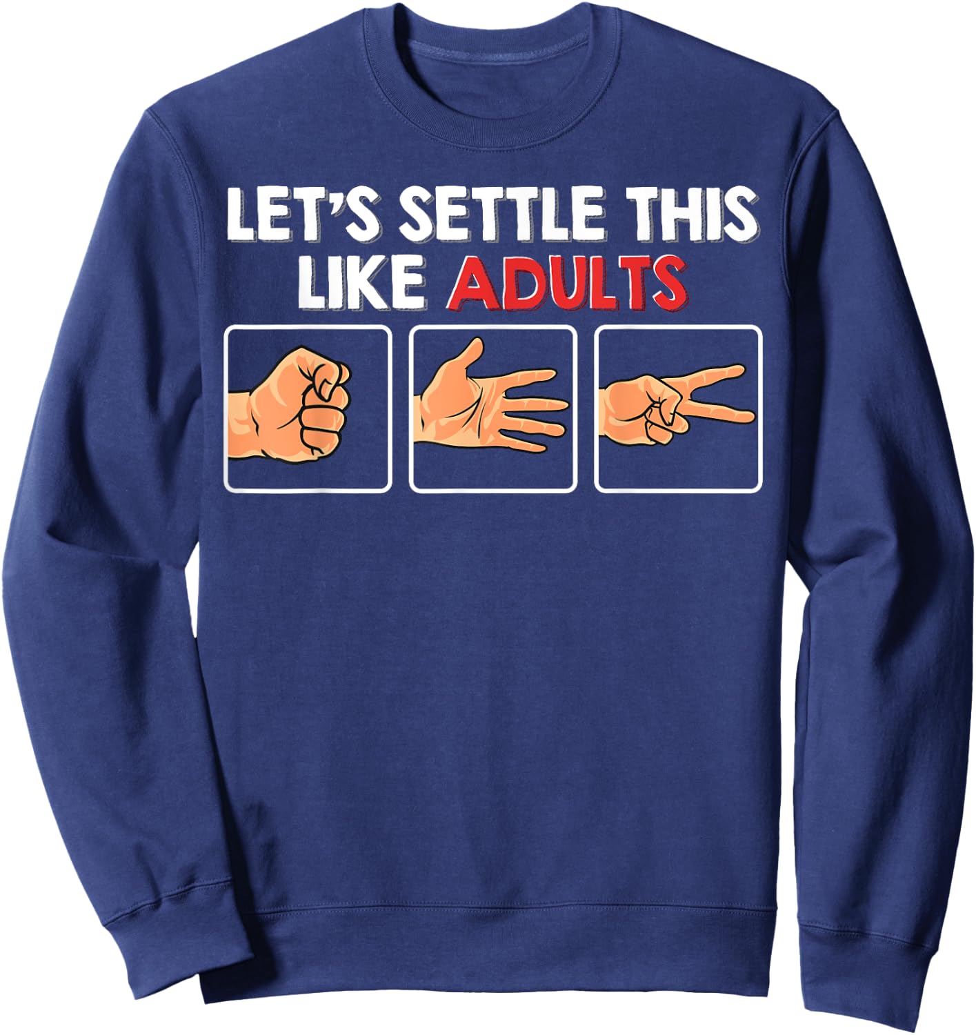 Let's Settle This Like Adults Funny Rock Paper Scissor Sweatshirt - Sweatshirt | Navy