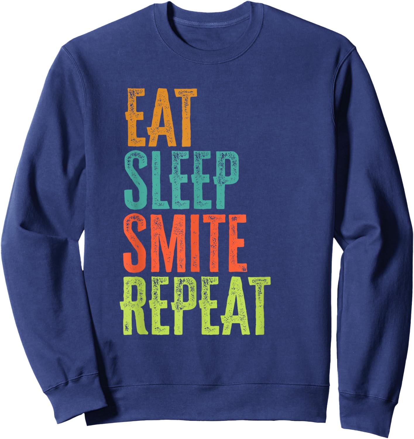 Retro Eat Sleep Smite Repeat Strike Strongly Legend Player Sweatshirt - Sweatshirt | Navy