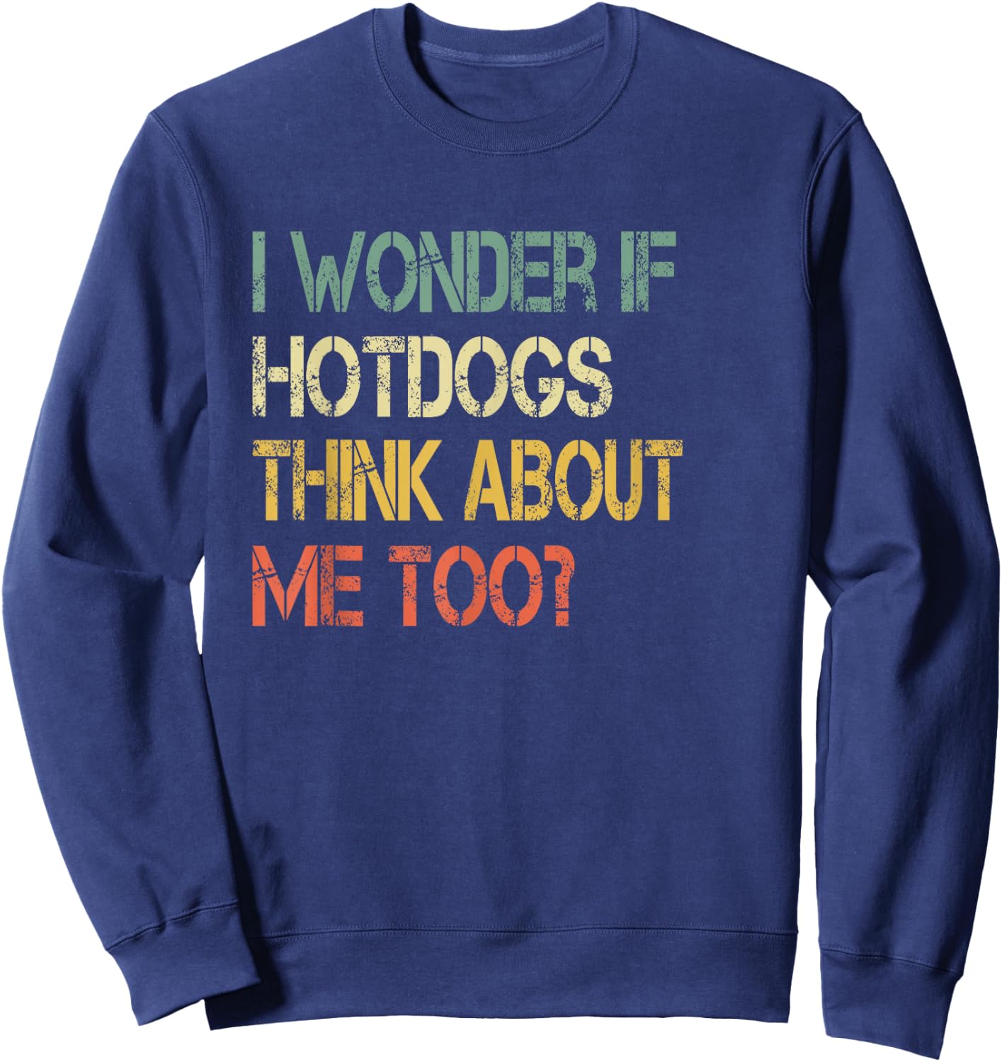Funny Wonder If Hotdogs Think About Me Too Hot Dog Lover Women Girls Kids Sweatshirt - Sweatshirt | Navy