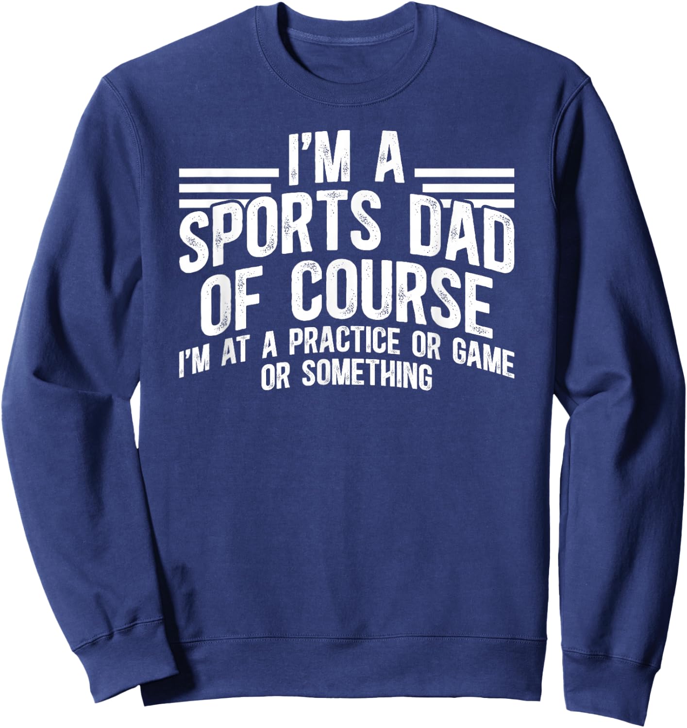 I'm A Sports Dad Sports Father Sport Dad Sweatshirt - Sweatshirt | Navy