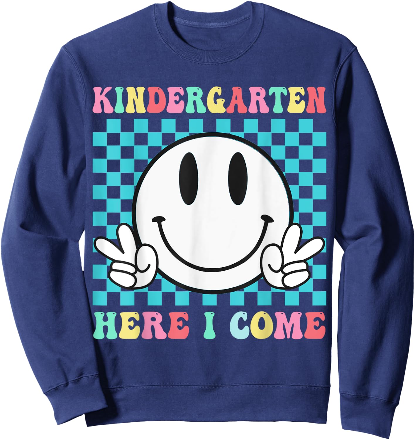 First Day Of Kindergarten Here I come School Kindergarten Sweatshirt - Sweatshirt | Navy