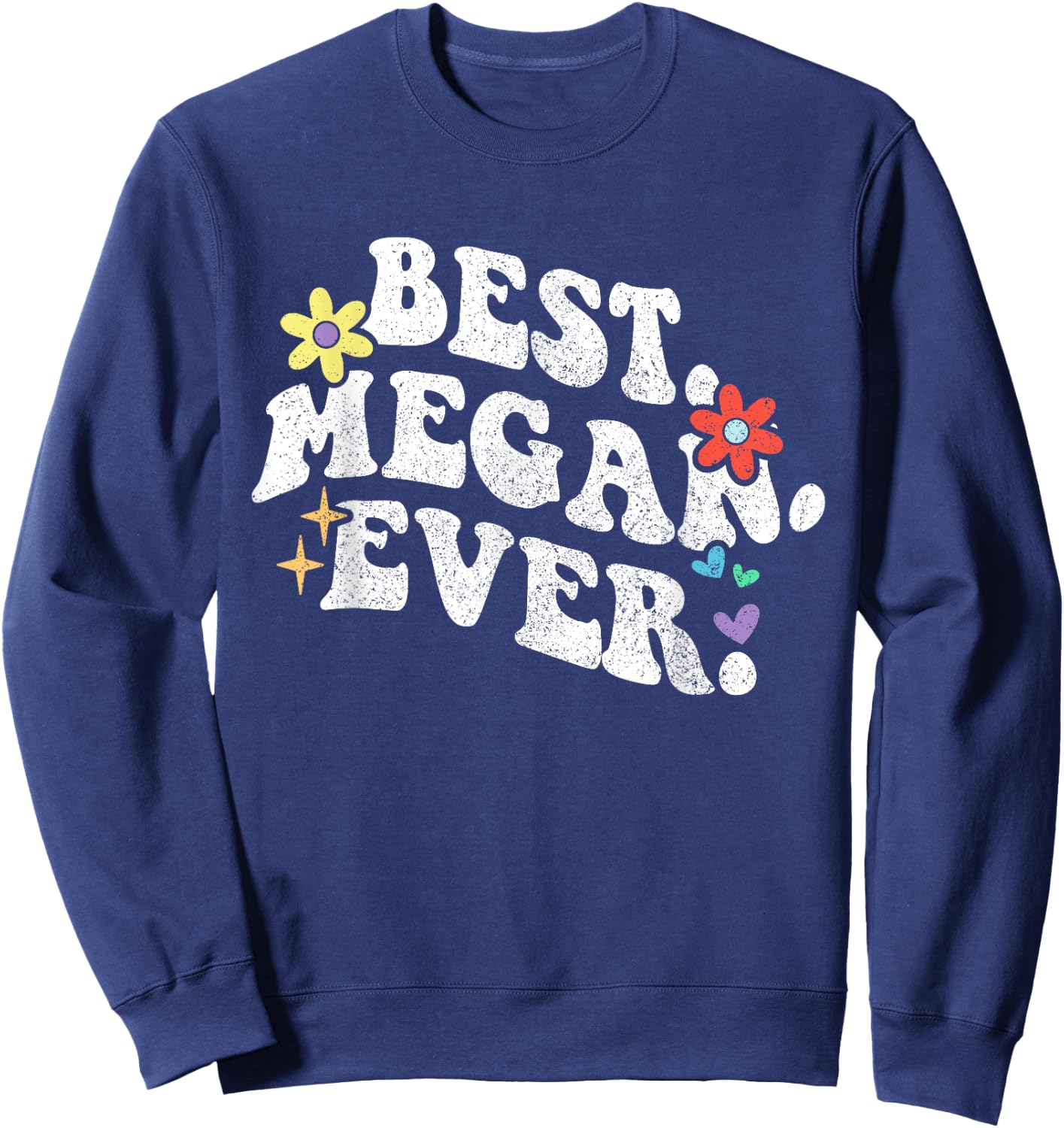 Retro Groovy Best Megan Ever First Name Mother's Day Girl Sweatshirt - Sweatshirt | Navy