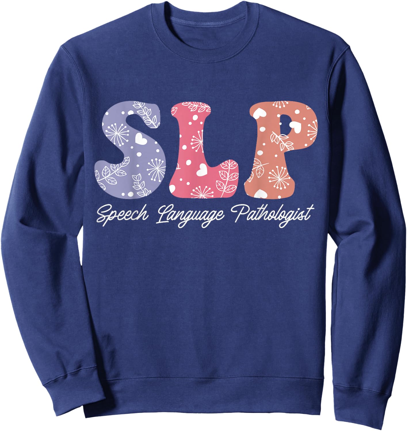 Speech Therapy Floral Speech Language Pathologist SLP Women Sweatshirt - Sweatshirt | Navy