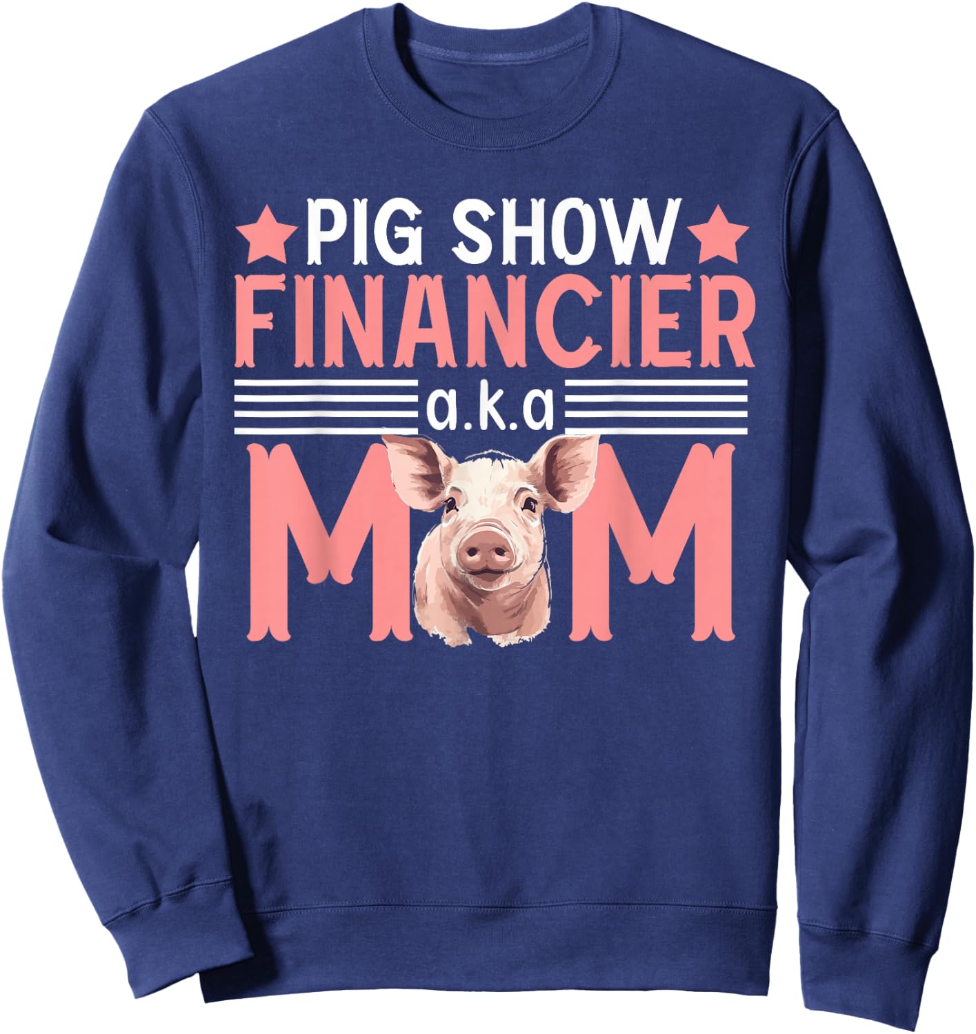 Pig Show Financier Pig Show Mom Pig Show Mother Sweatshirt - Sweatshirt | Navy
