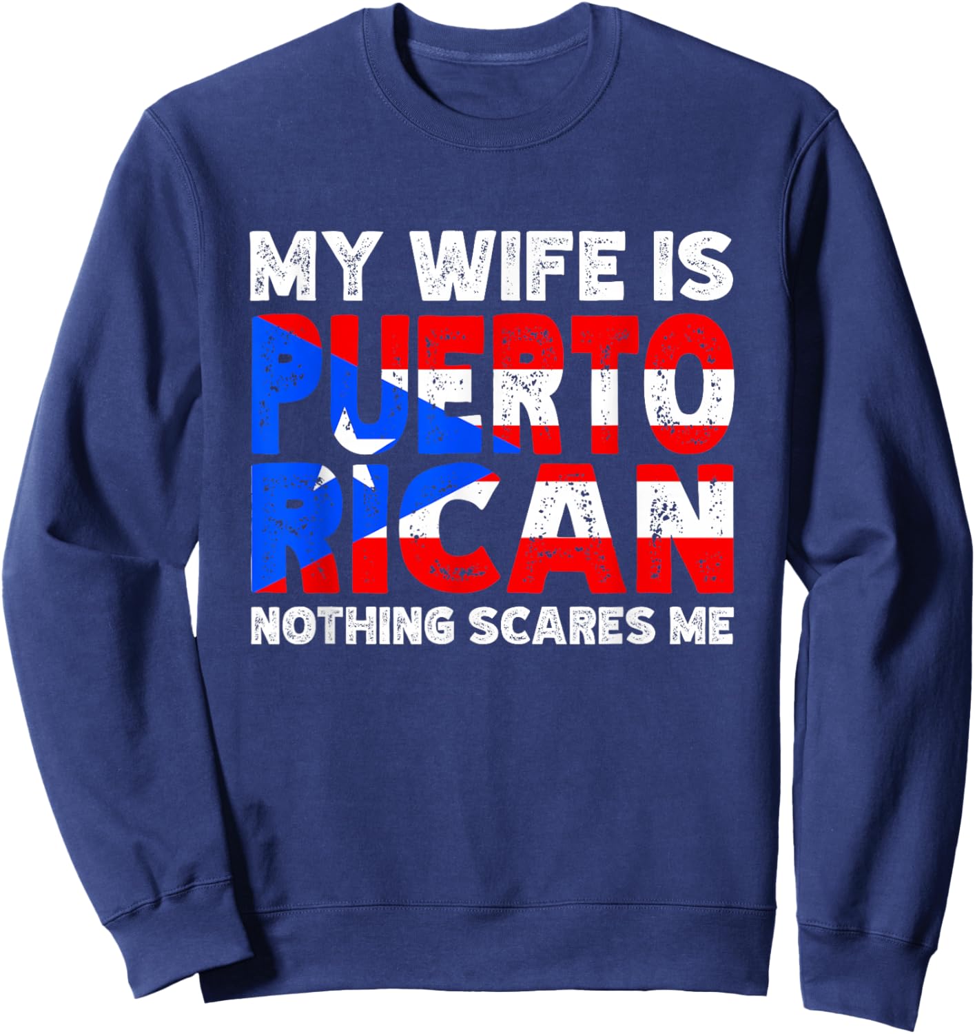 My Wife is Puerto Rican Nothing Scares Me Heritage Gift Sweatshirt - Sweatshirt | Navy