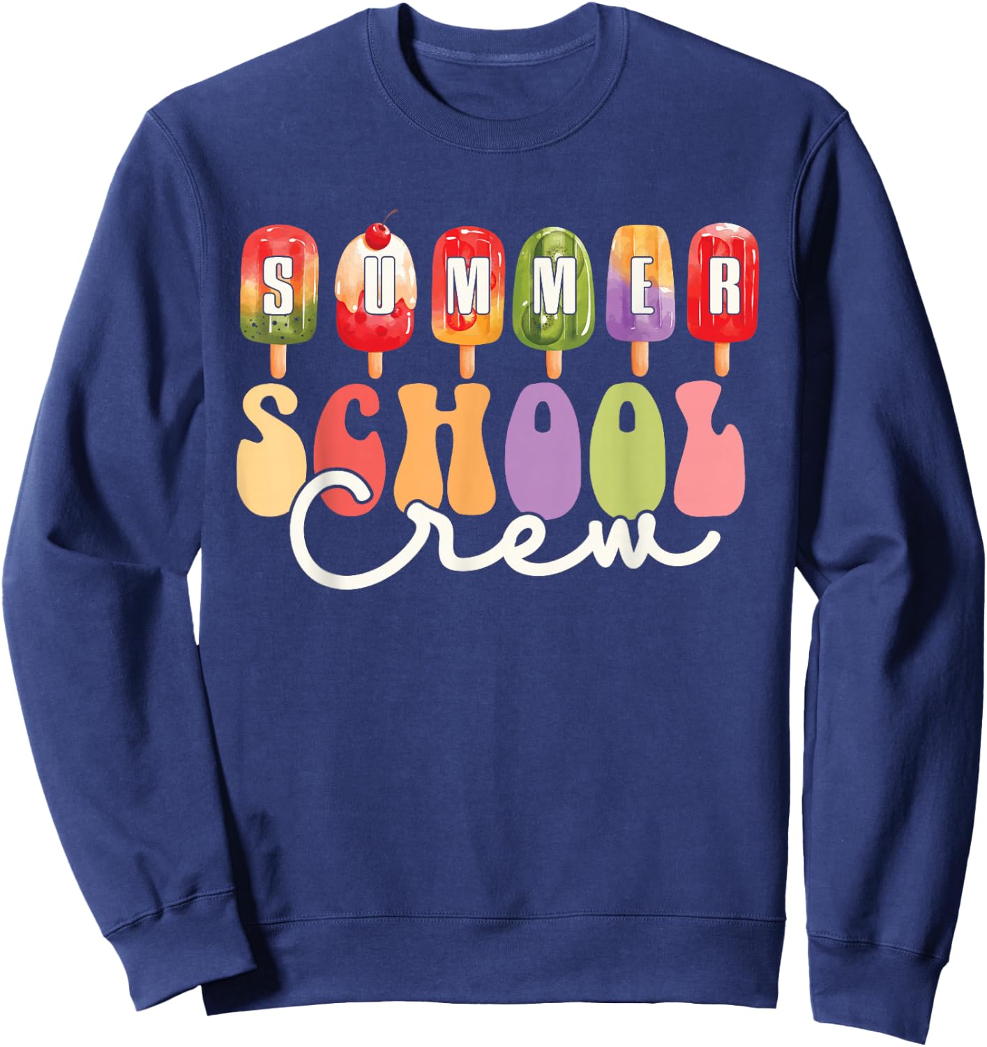 Summer School Crew Cute Popsicle Last Day of School Teacher Sweatshirt - Sweatshirt | Navy