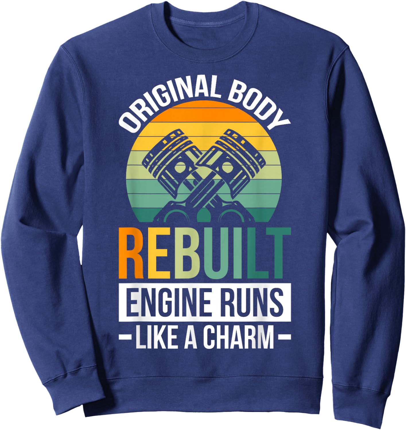 Original Body Rebuilt Engine Runs Like A Charm Sweatshirt - Sweatshirt | Navy