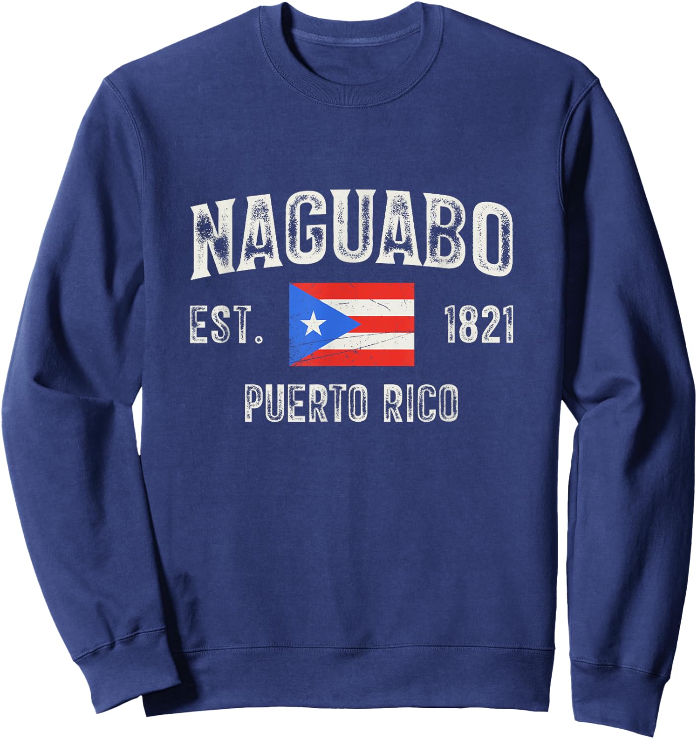 Naguabo Puerto Rico 1821, Puerto Rico Flag Sweatshirt - Sweatshirt | Navy