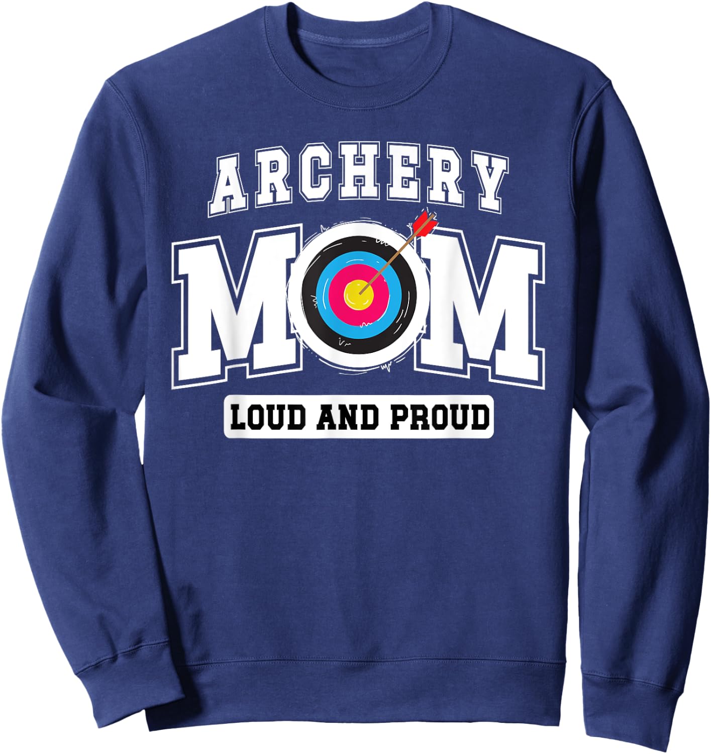 Archery Mom Loud Archery Mother Of An Archer Mom Sweatshirt - Sweatshirt | Navy