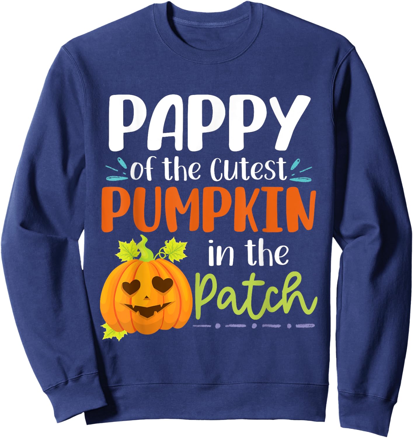 Pappy Of The Cutest Pumpkin In The Patch Halloween Pumpkins Sweatshirt - Sweatshirt | Navy