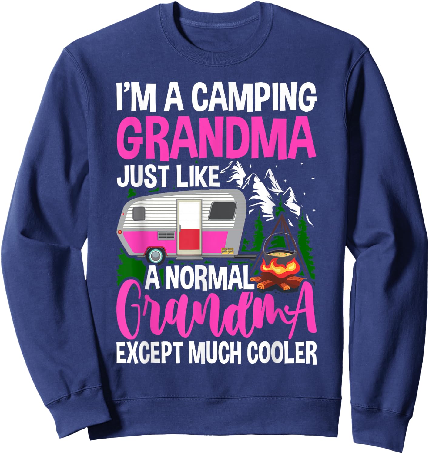 Funny I'm A Camping Grandma Camper Campfire Mothers Day Sweatshirt - Sweatshirt | Navy