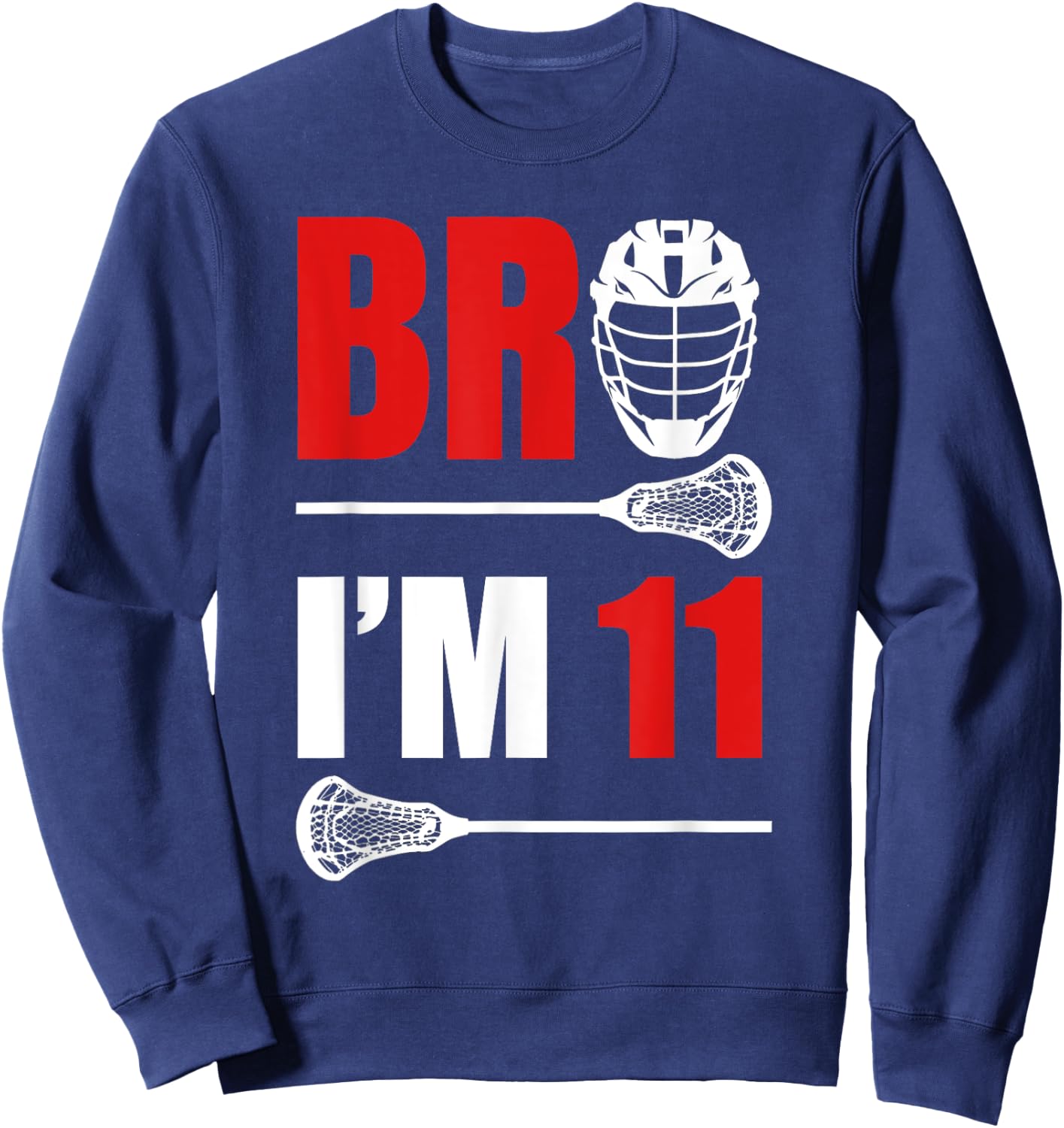 11th Birthday Shirt Boy Bro I'm 11 Year Old Lacrosse Theme Sweatshirt - Sweatshirt | Navy