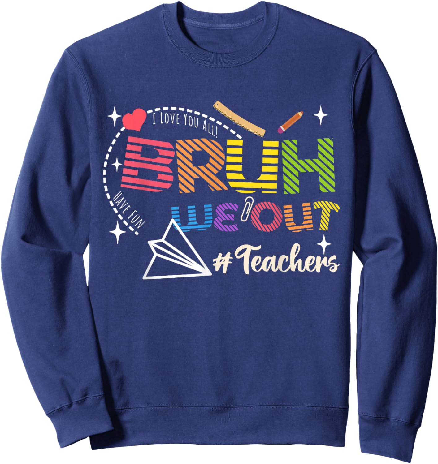 Bruh We Out Teachers End Of School 2025 Year Teacher Summer Sweatshirt - Sweatshirt | Navy