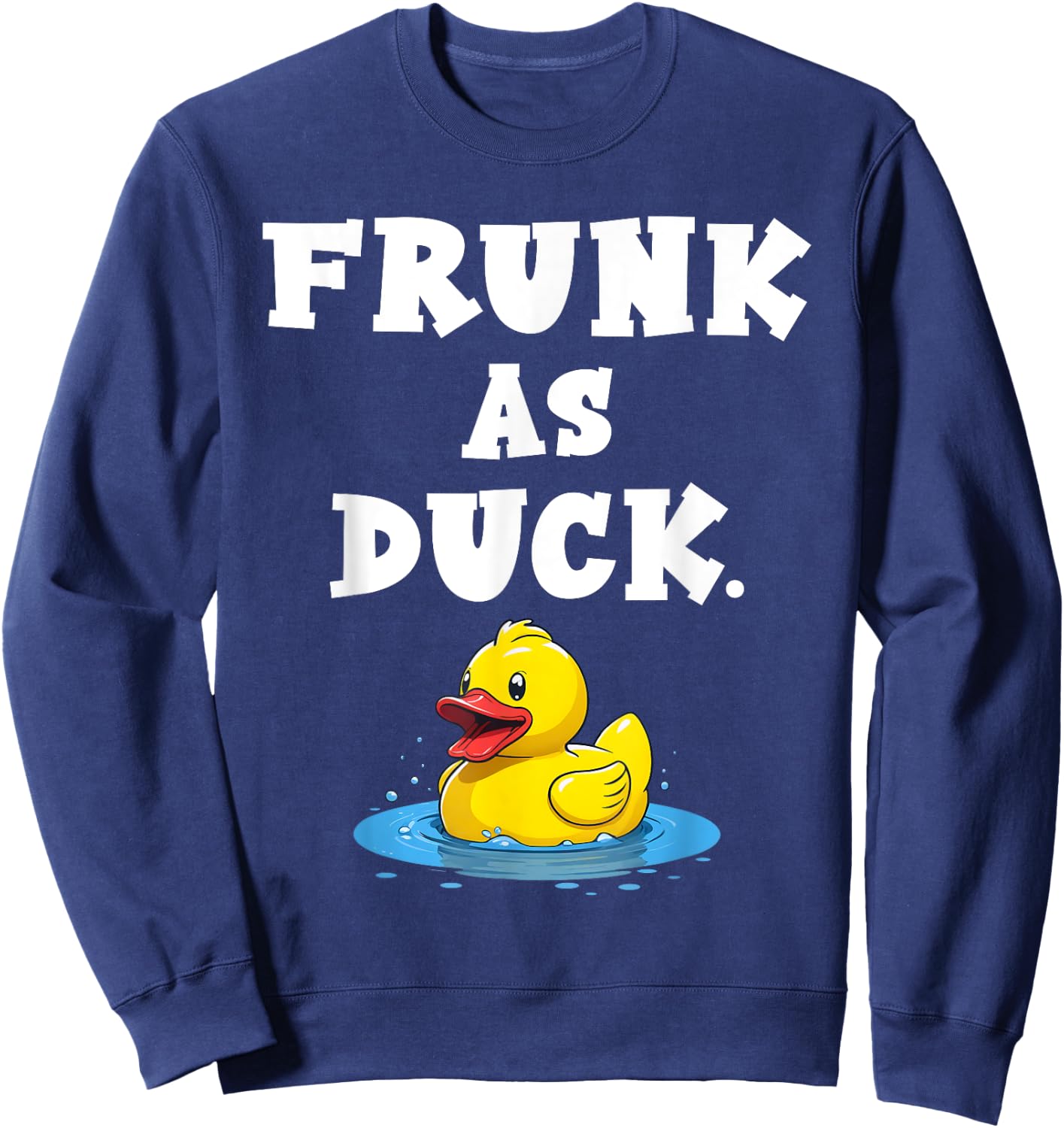 Quacktastic Duck Party Outfit Funny Rubber Duck Frunk as Duck Meme Adult Humor Black Short Sleeve Cotton Blend Classic Fit U-Neck Small Sweatshirt - Sweatshirt | Navy
