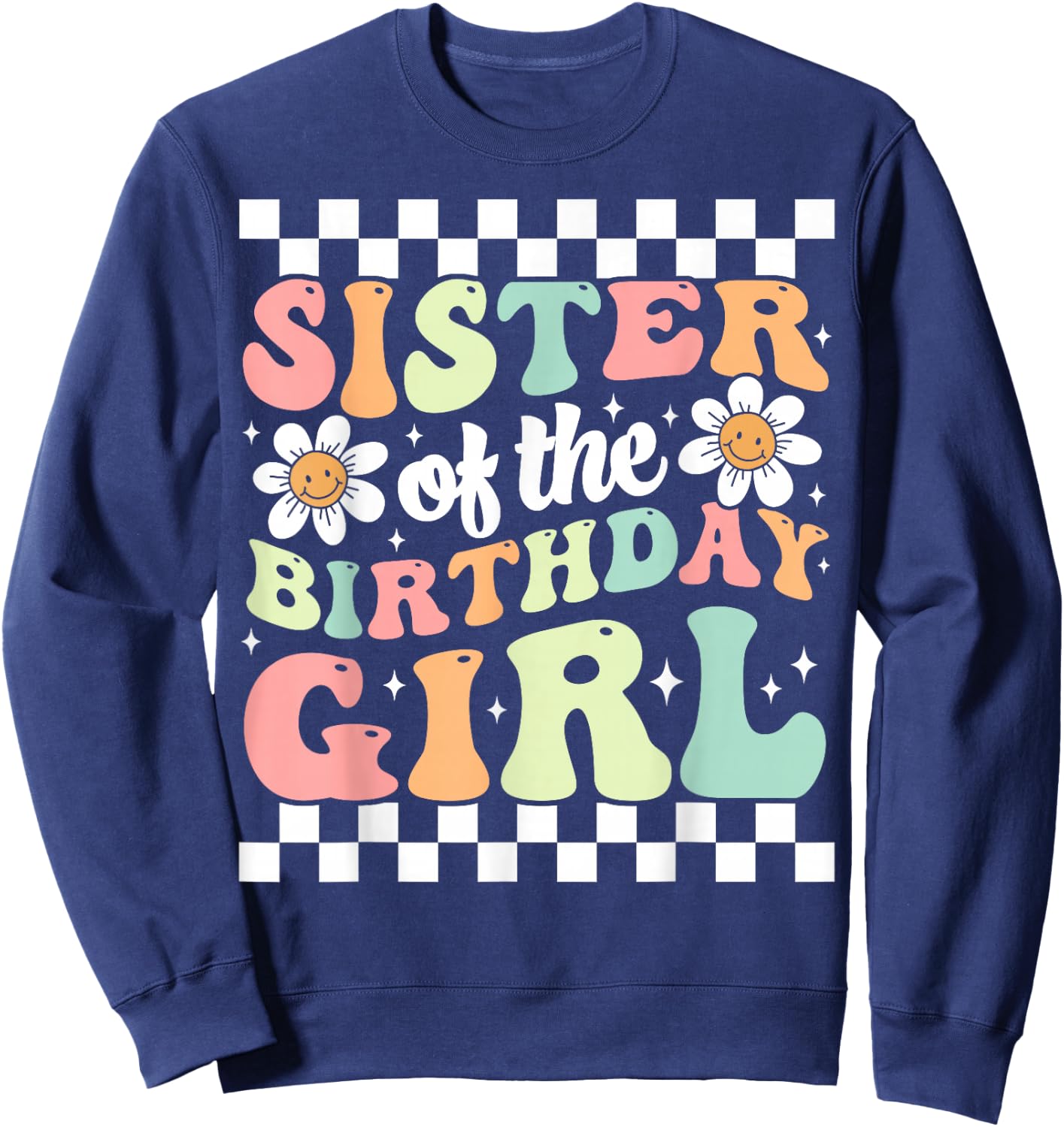 Sister of The Birthday Girl Family Groovy Birthday Party Sweatshirt - Sweatshirt | Navy