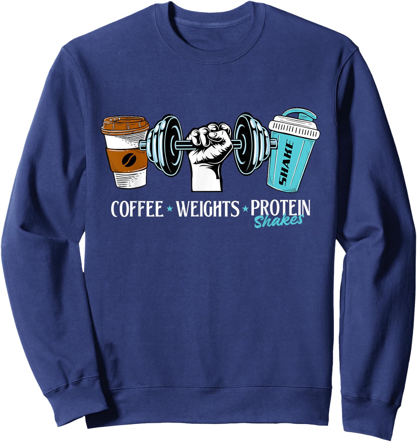 Coffee Weights Protein Shakes - Workout Gym Weightlifting Sweatshirt - Sweatshirt | Navy
