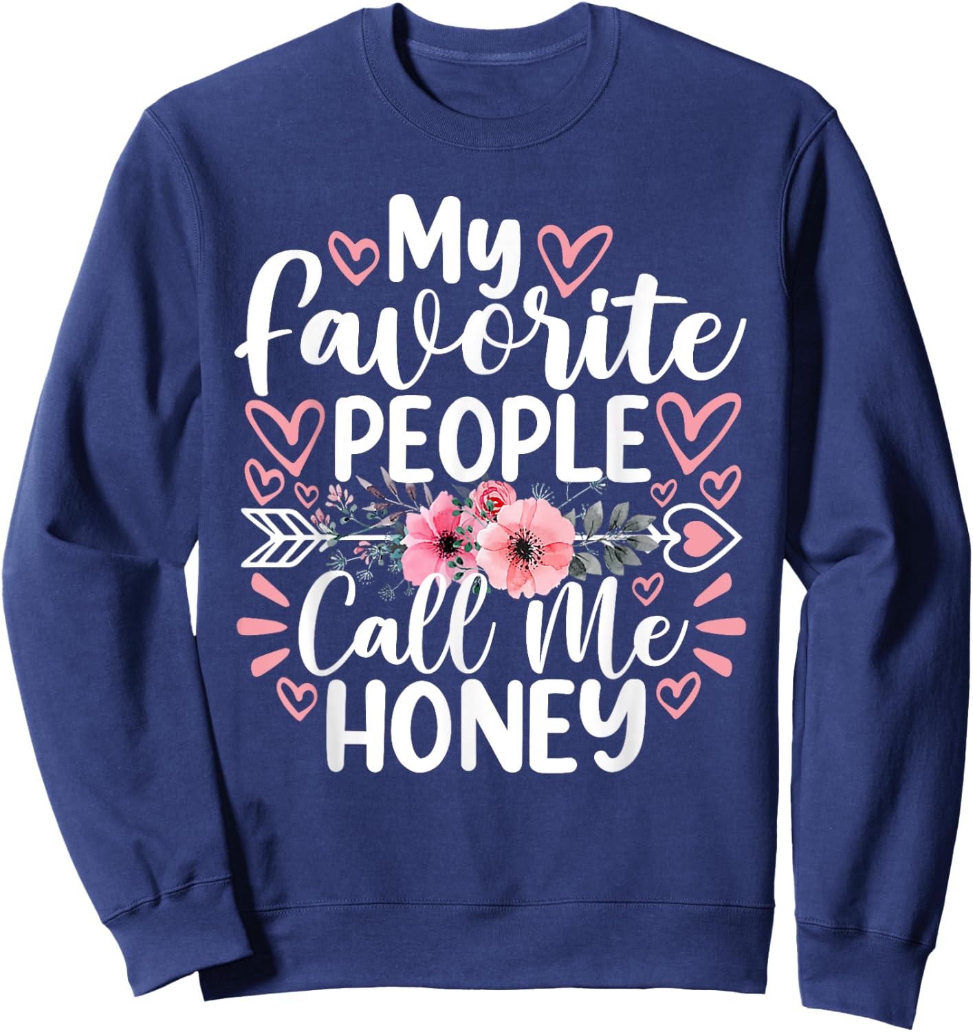 My Favorite People Call Me Honey Funny Grandma Mother's Day Sweatshirt - Sweatshirt | Navy