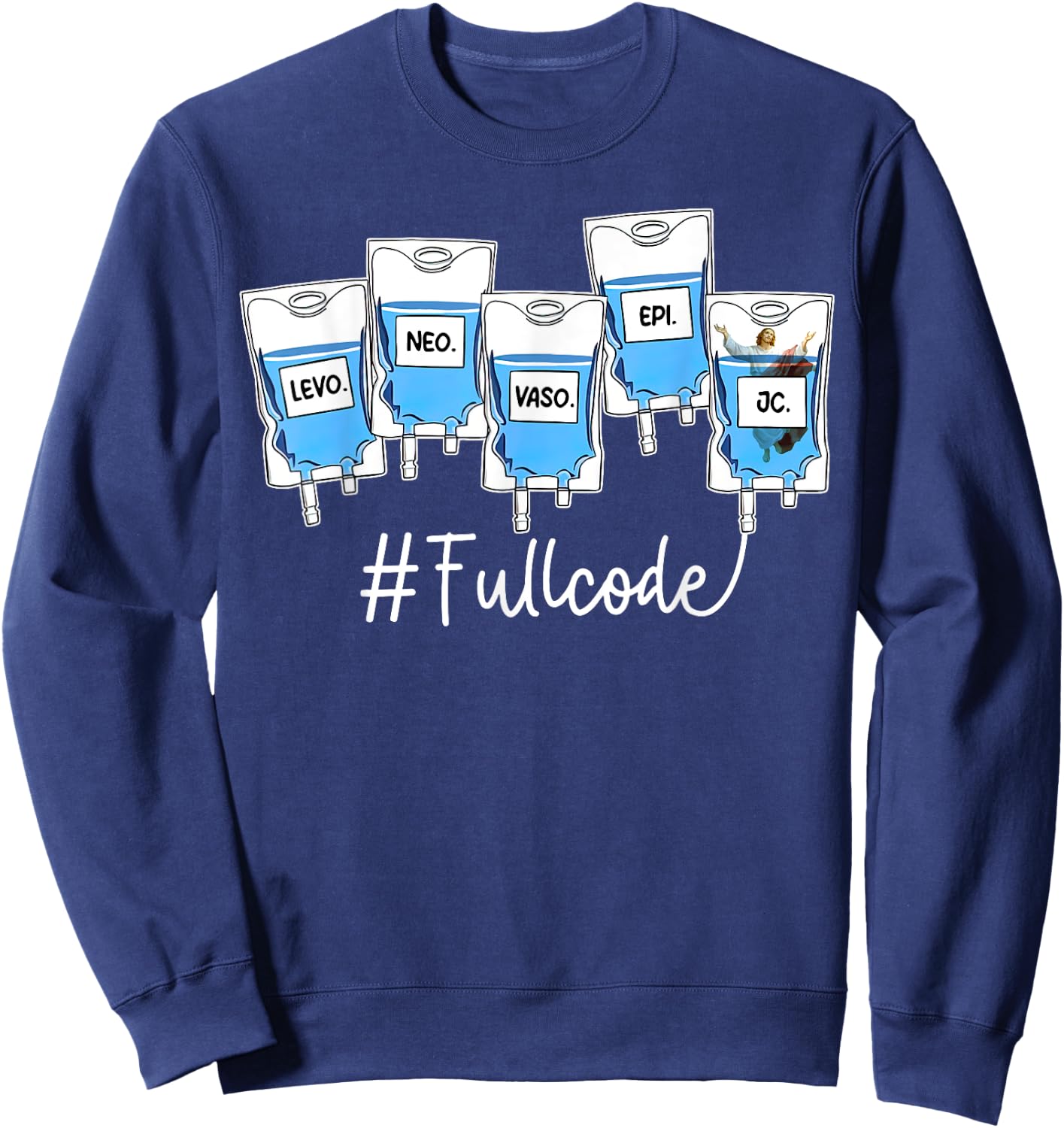 Full Code ICU ER Nurse Pharmacist Jesus Critical Care Nurse Sweatshirt - Sweatshirt | Navy