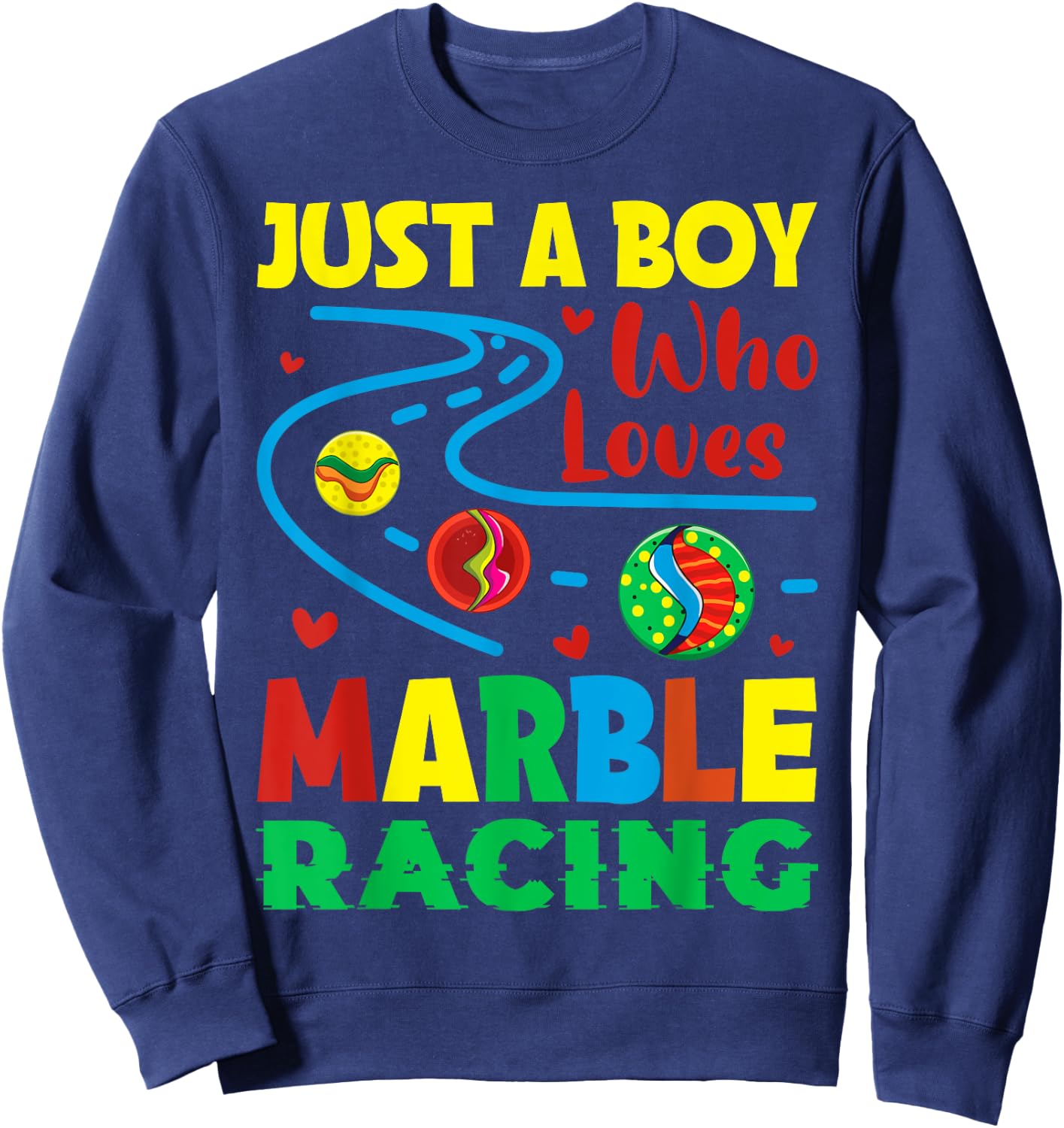 Racing And Marble Race Track Quote For A Marble Racing Boy Sweatshirt - Sweatshirt | Navy
