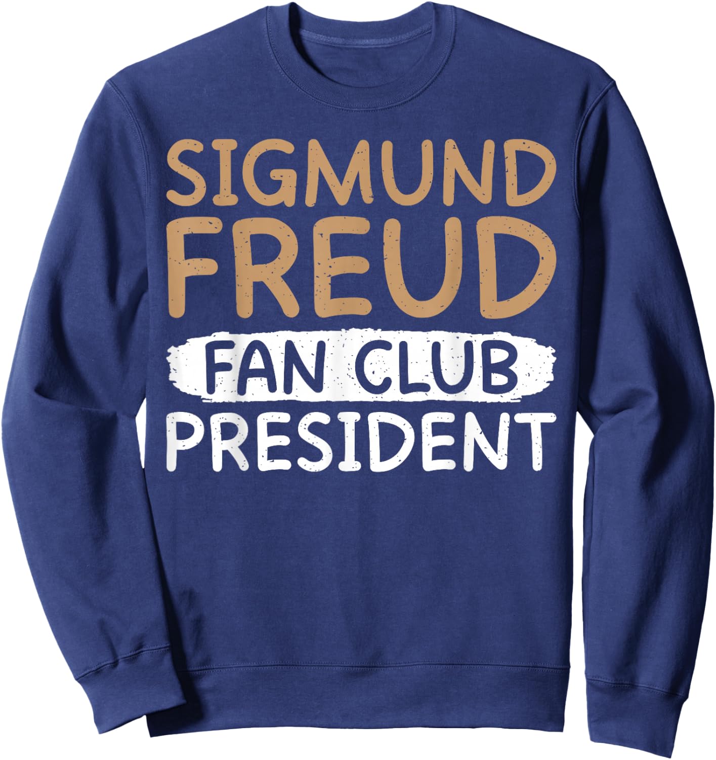 Sigmund Freud Fan Club President Therapist Sweatshirt - Sweatshirt | Navy