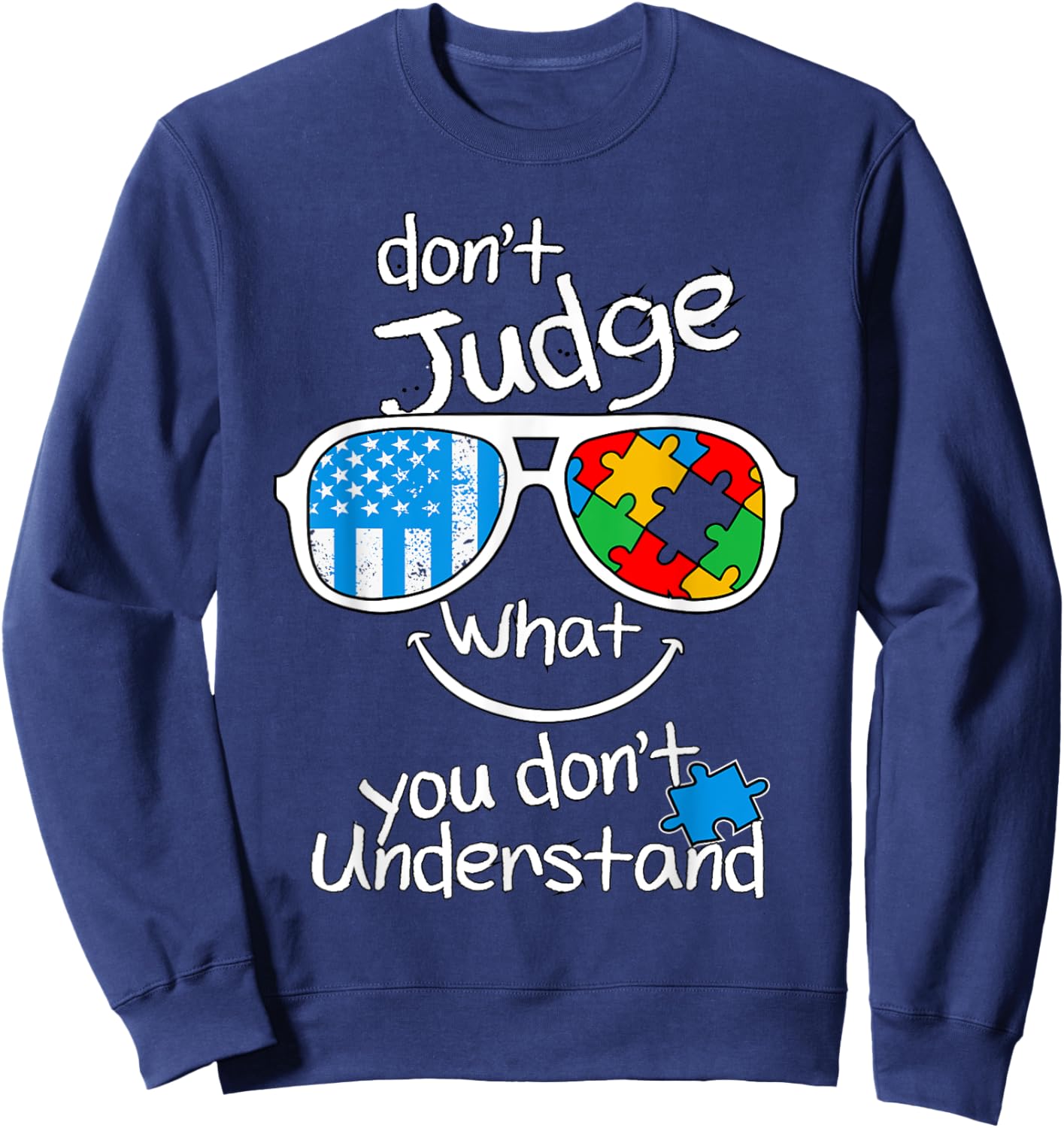 Don't judge what you don't understand Autism Awareness Month Sweatshirt - Sweatshirt | Navy