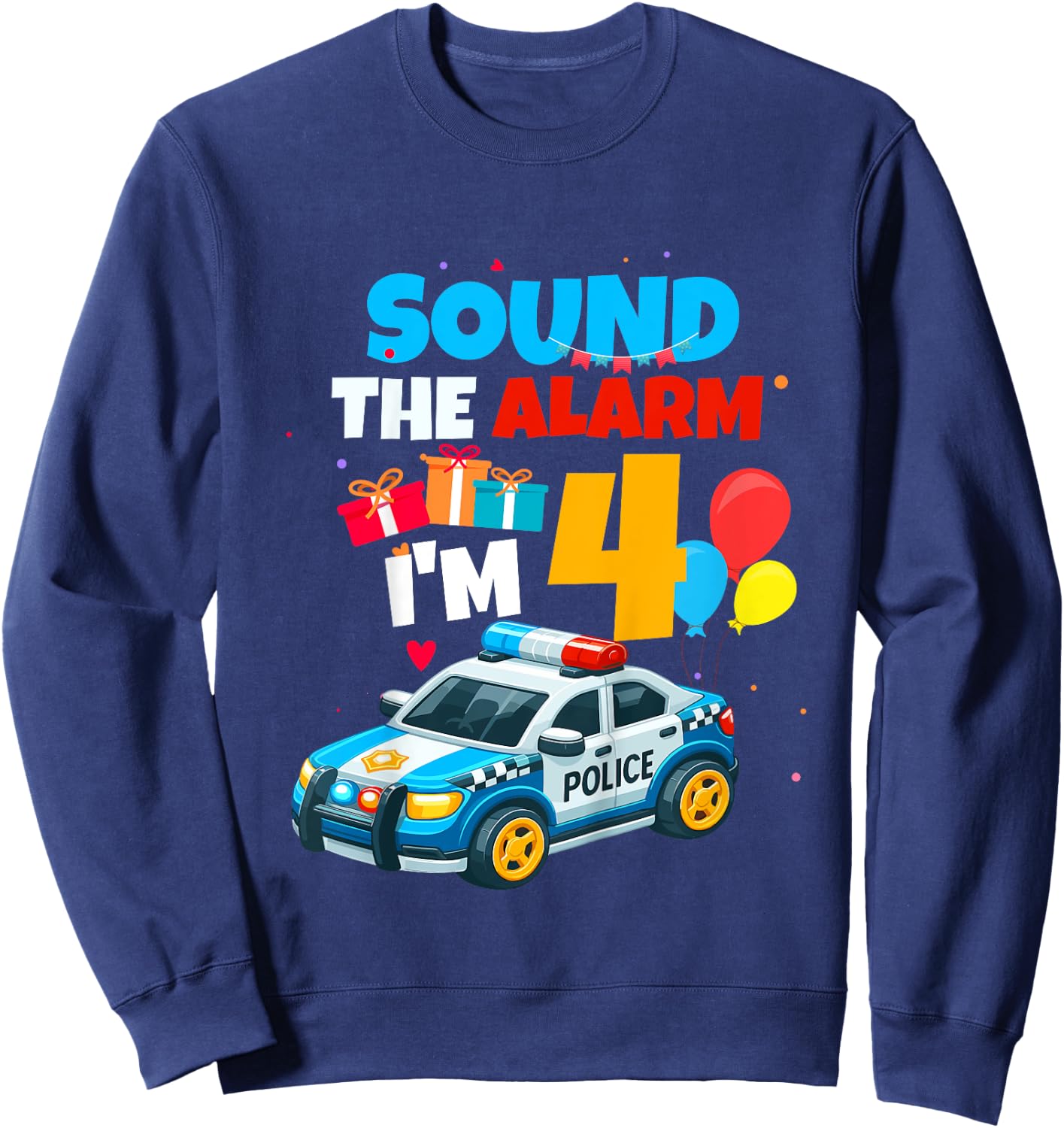 Sound The Alarm I'm 4 Police Car Vehicle 4 Year Old Birthday Sweatshirt - Sweatshirt | Navy