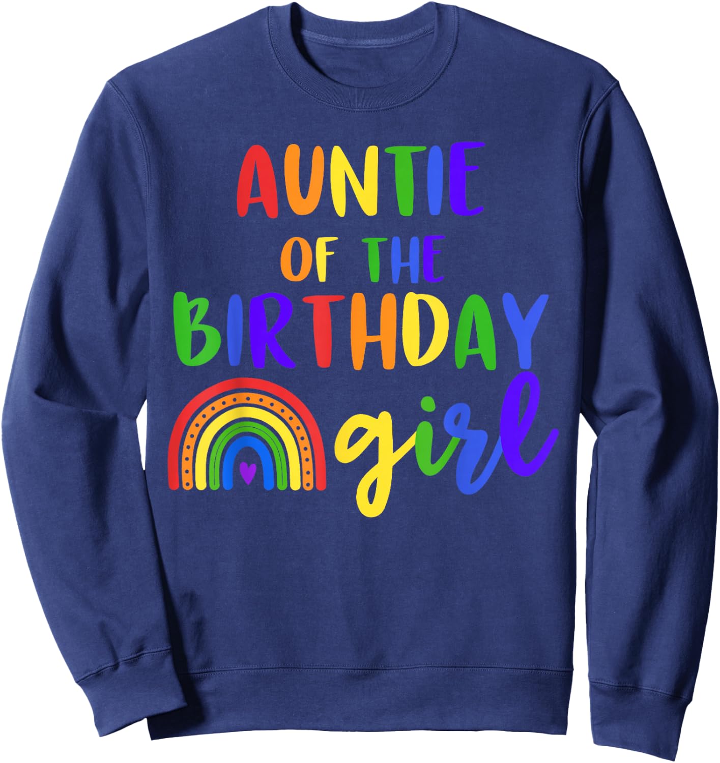 Auntie Of The Birthday Girl Rainbow Birthday Matching Family Sweatshirt - Sweatshirt | Navy