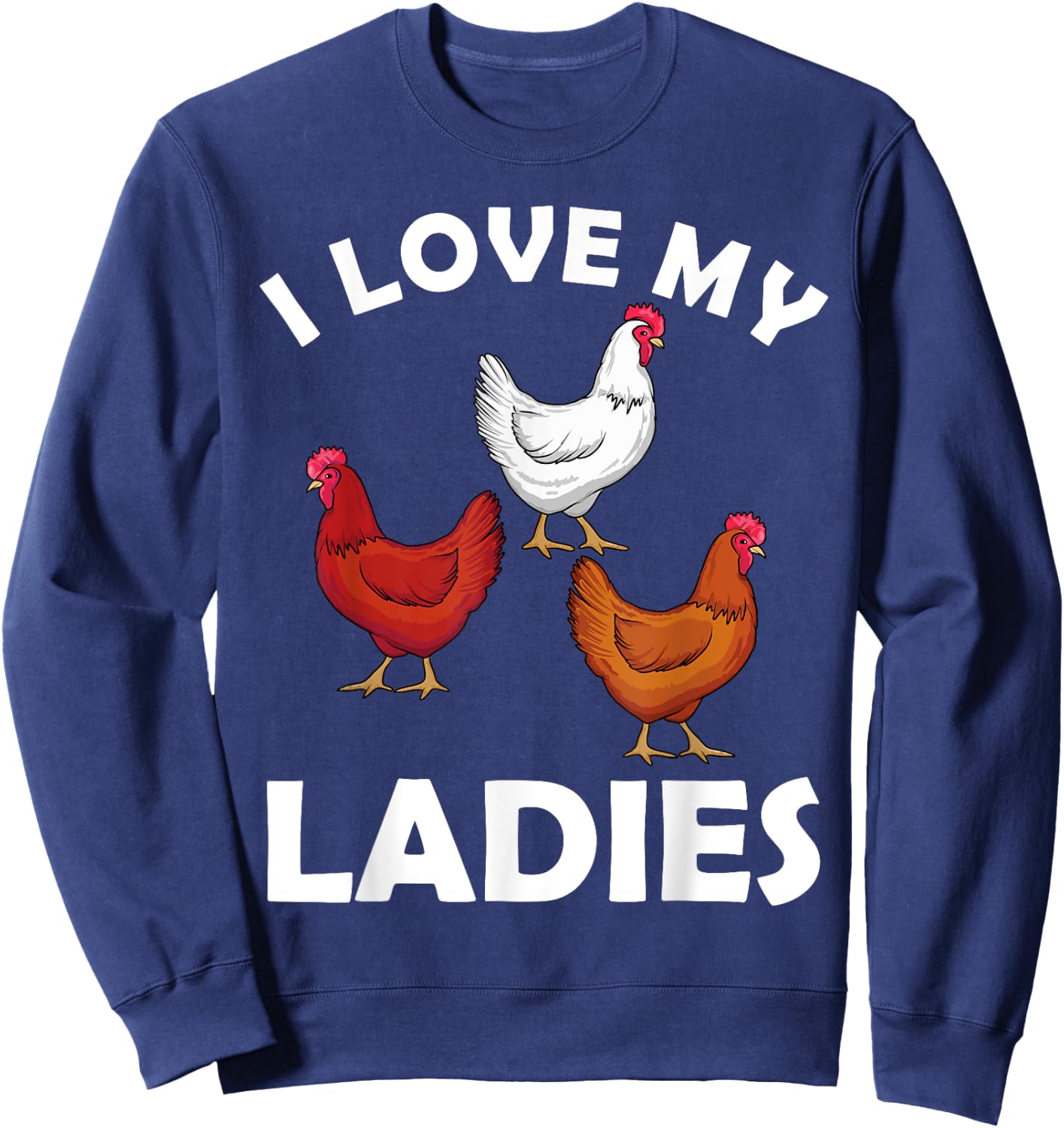 Chicken Gifts Chicken Farmer Accessories & Stuff Adult Black Short Sleeve Classic Fit I Love My Ladies Hens Design Sweatshirt - Sweatshirt | Navy