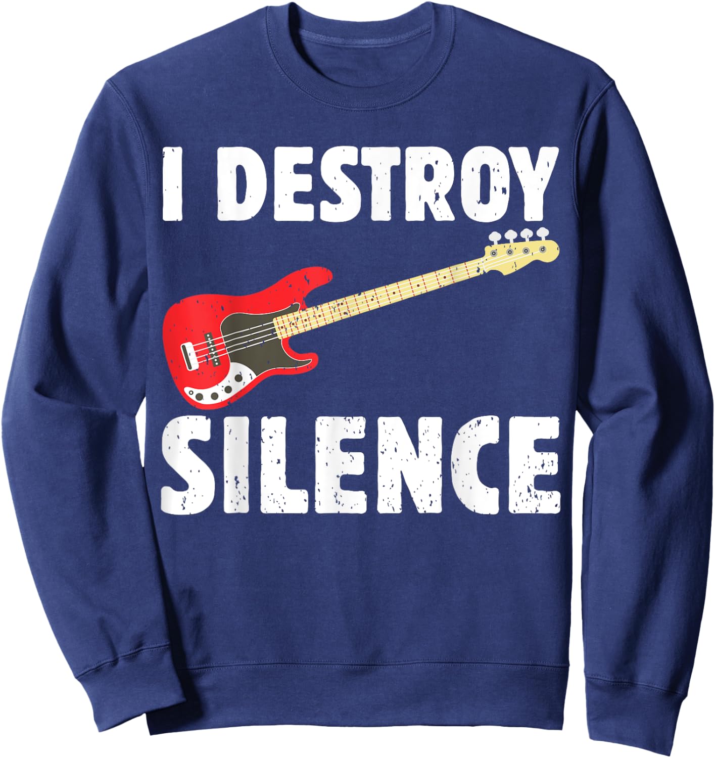 I Destroy Silence Bass Player Funny Guitar Music Enthusiasts Sweatshirt - Sweatshirt | Navy