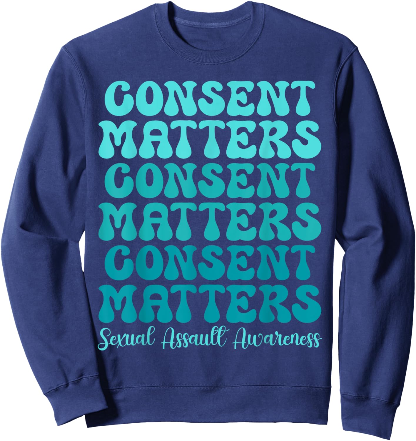 Consent Matters Sexual Assault Awareness Month Prevention Sweatshirt - Sweatshirt | Navy