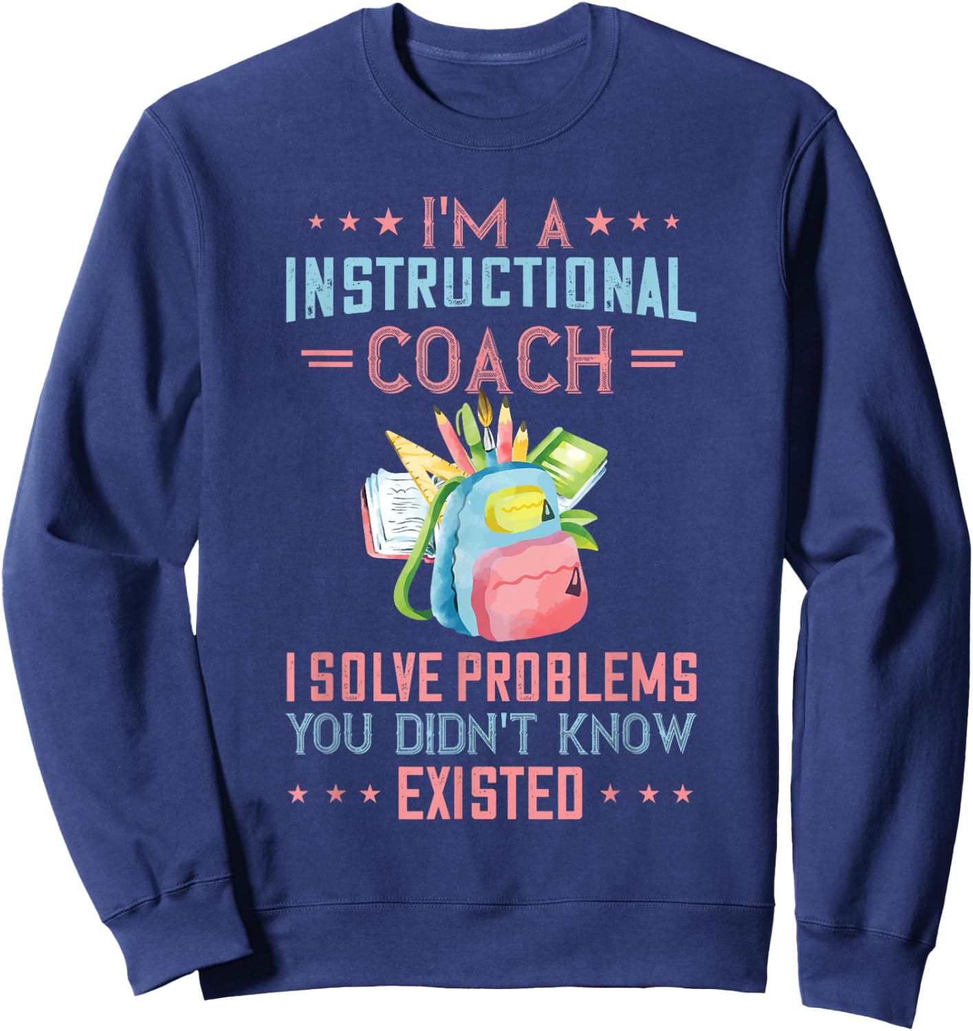 Instructional Coach I Solve Problems Specialist Teacher Women Sweatshirt - Sweatshirt | Navy