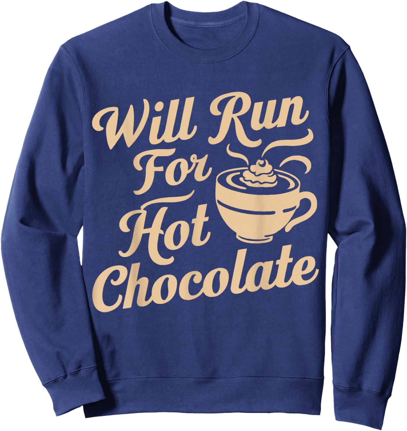Will Run For Hot Chocolate Lovers Running Runner's Winter Sweatshirt - Sweatshirt | Navy