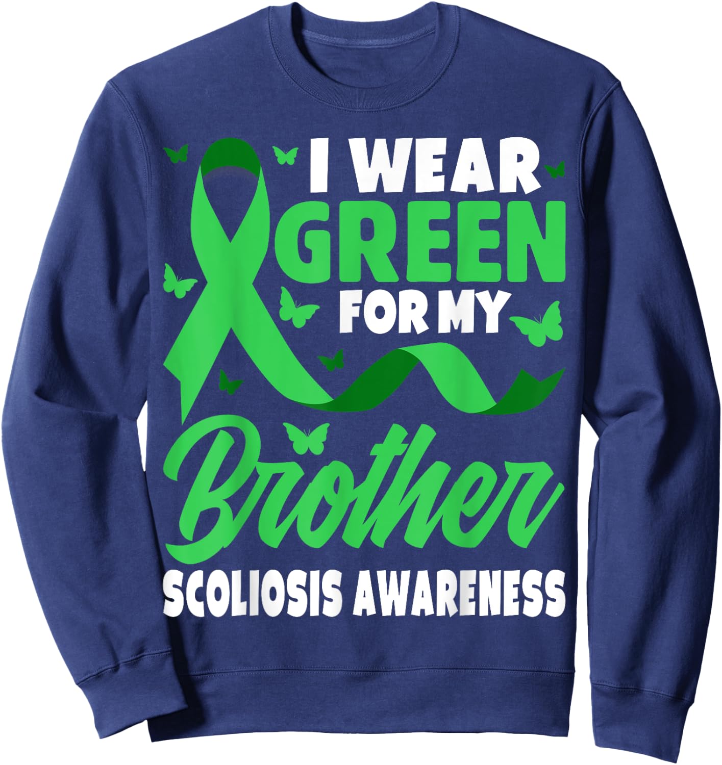 I Wear Green For My Brother For Scoliosis Awareness Siblings Sweatshirt - Sweatshirt | Navy