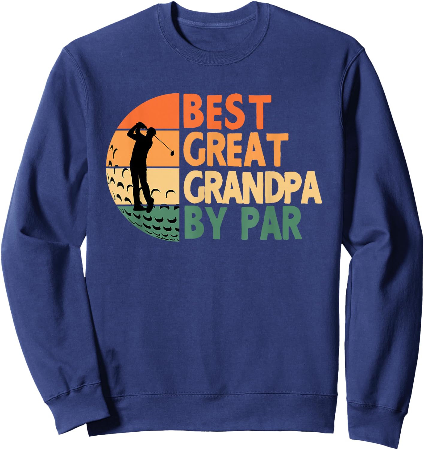 Best Great Grandpa By Par Golfing Funny Golf Golfer Sweatshirt - Sweatshirt | Navy