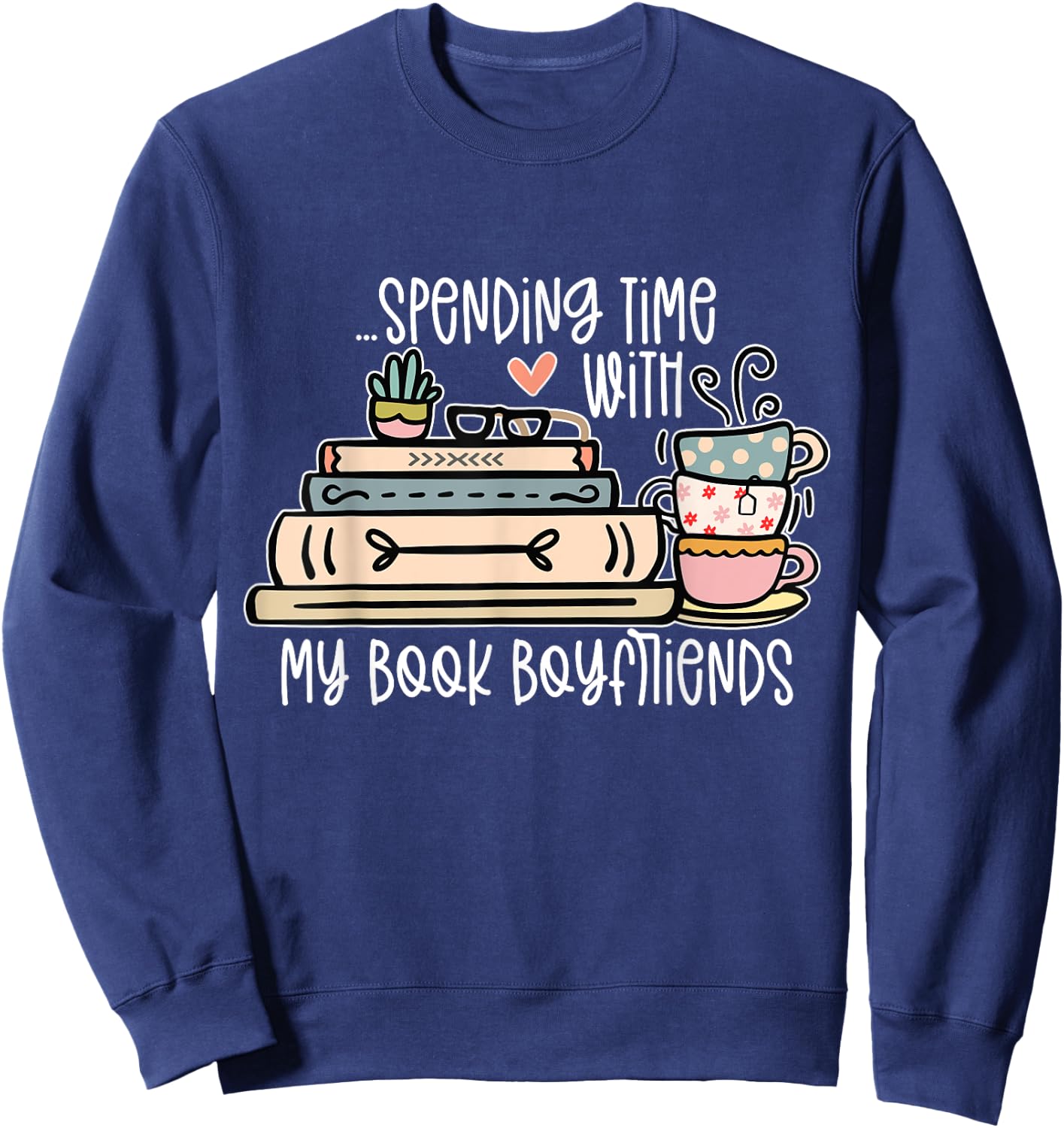 Spending Time With My Book Boyfriends Apparel Sweatshirt - Sweatshirt | Navy