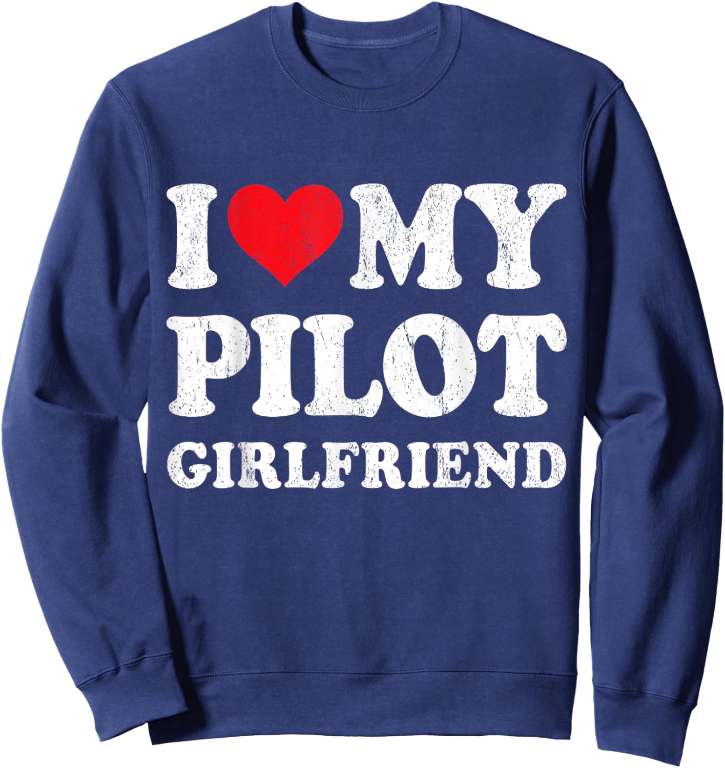 I Love My Pilot Girlfriend Funny Boyfriend Valentines Sweatshirt - Sweatshirt | Navy
