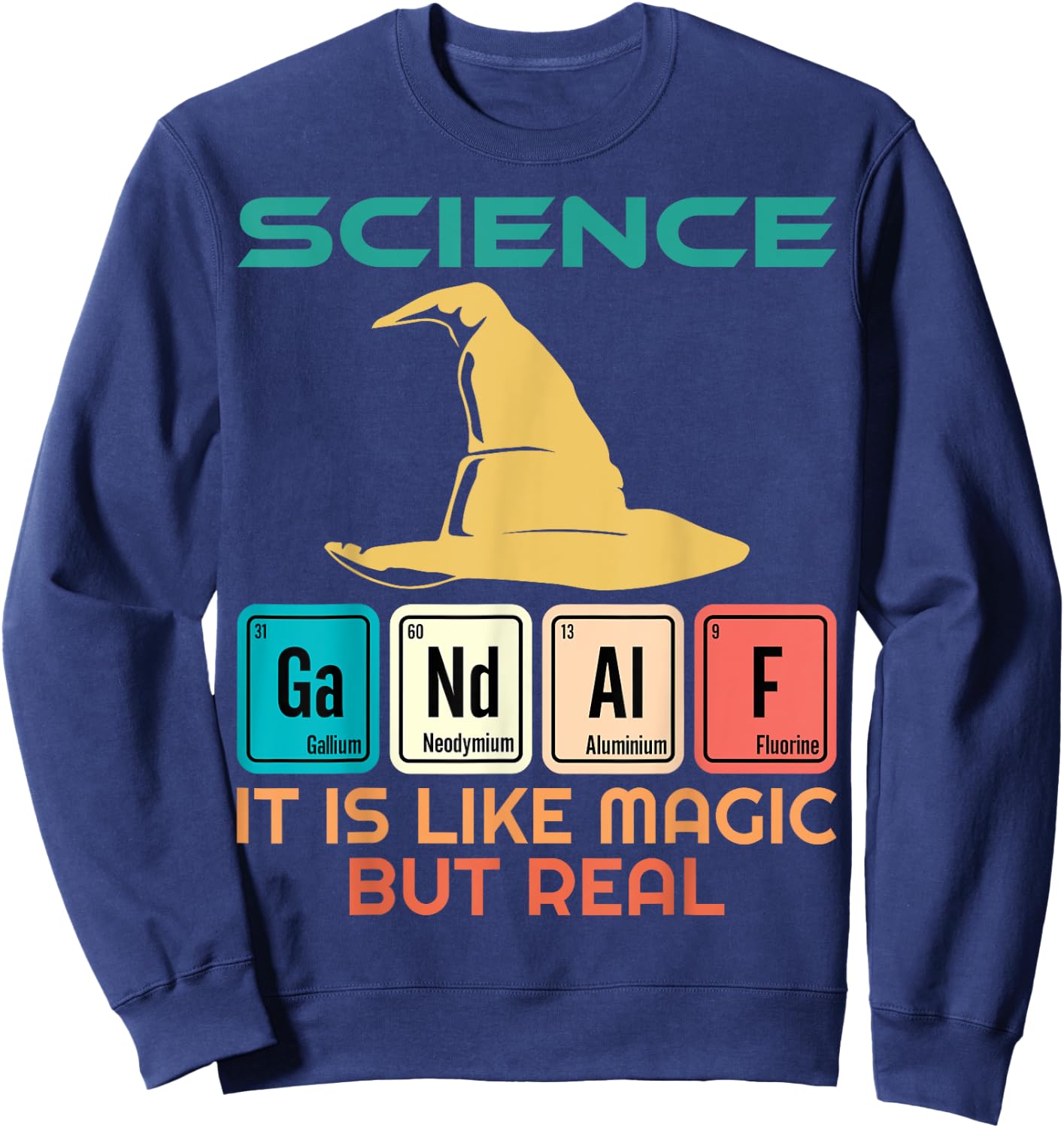 Science is like magic but real Cute Cool Geeky Nerdy Teacher Sweatshirt - Sweatshirt | Navy