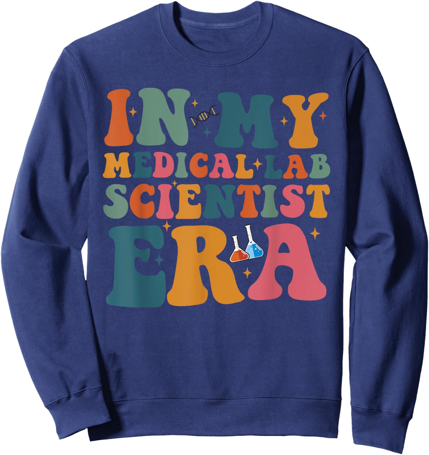 Groovy In My Medical Lab Scientist Era Funny Retro Sweatshirt - Sweatshirt | Navy