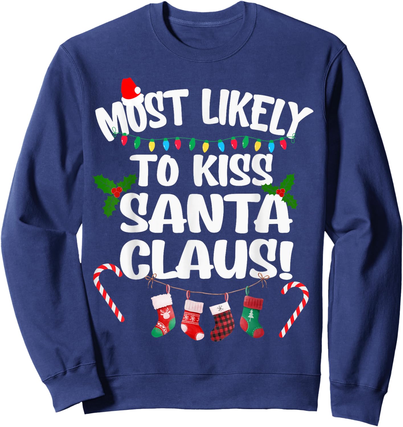 Most Likely To Kiss Santa Claus Funny Christmas Kissing Sweatshirt - Sweatshirt | Navy