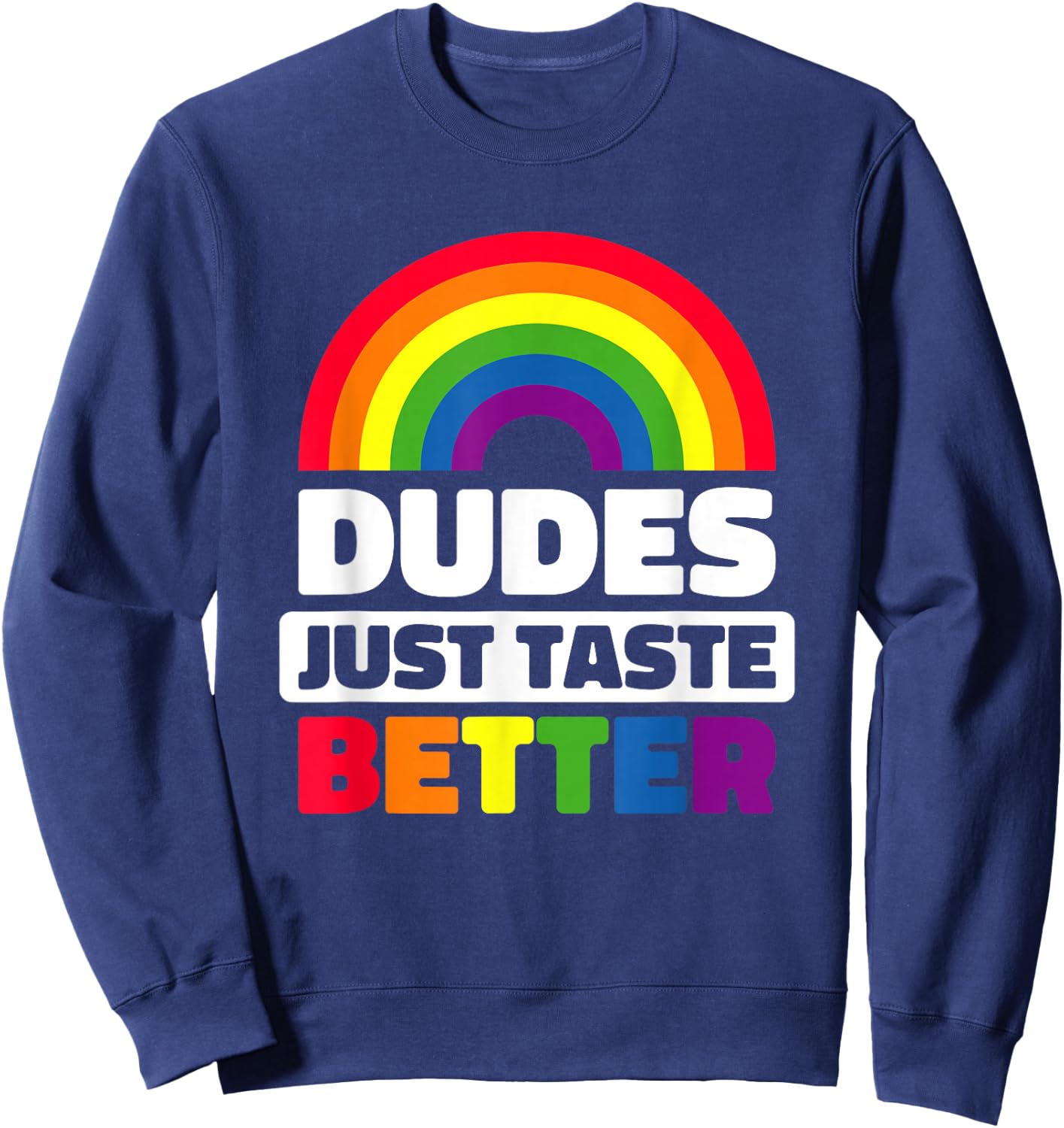 Dudes Just Taste Better Funny Gay Sweatshirt - Sweatshirt | Navy